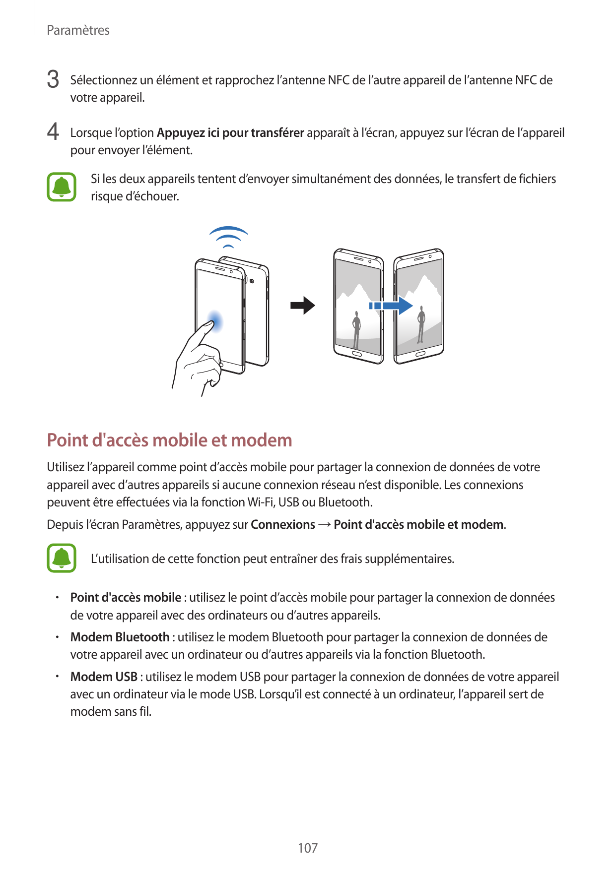 Paramètres3 Sélectionnez un élément et rapprochez l’antenne NFC de l’autre appareil de l’antenne NFC devotre appareil.4 Lorsque 
