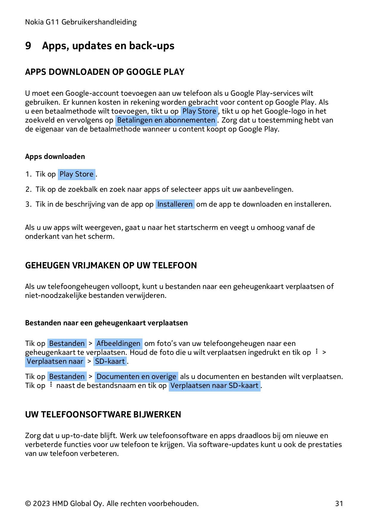 Nokia G11 Gebruikershandleiding9Apps, updates en back-upsAPPS DOWNLOADEN OP GOOGLE PLAYU moet een Google-account toevoegen aan u