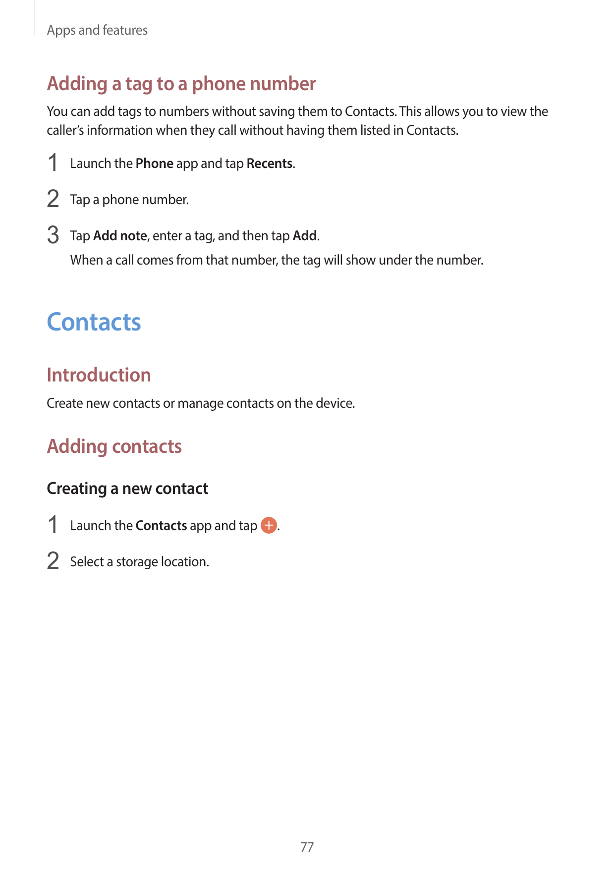 Apps and featuresAdding a tag to a phone numberYou can add tags to numbers without saving them to Contacts. This allows you to v