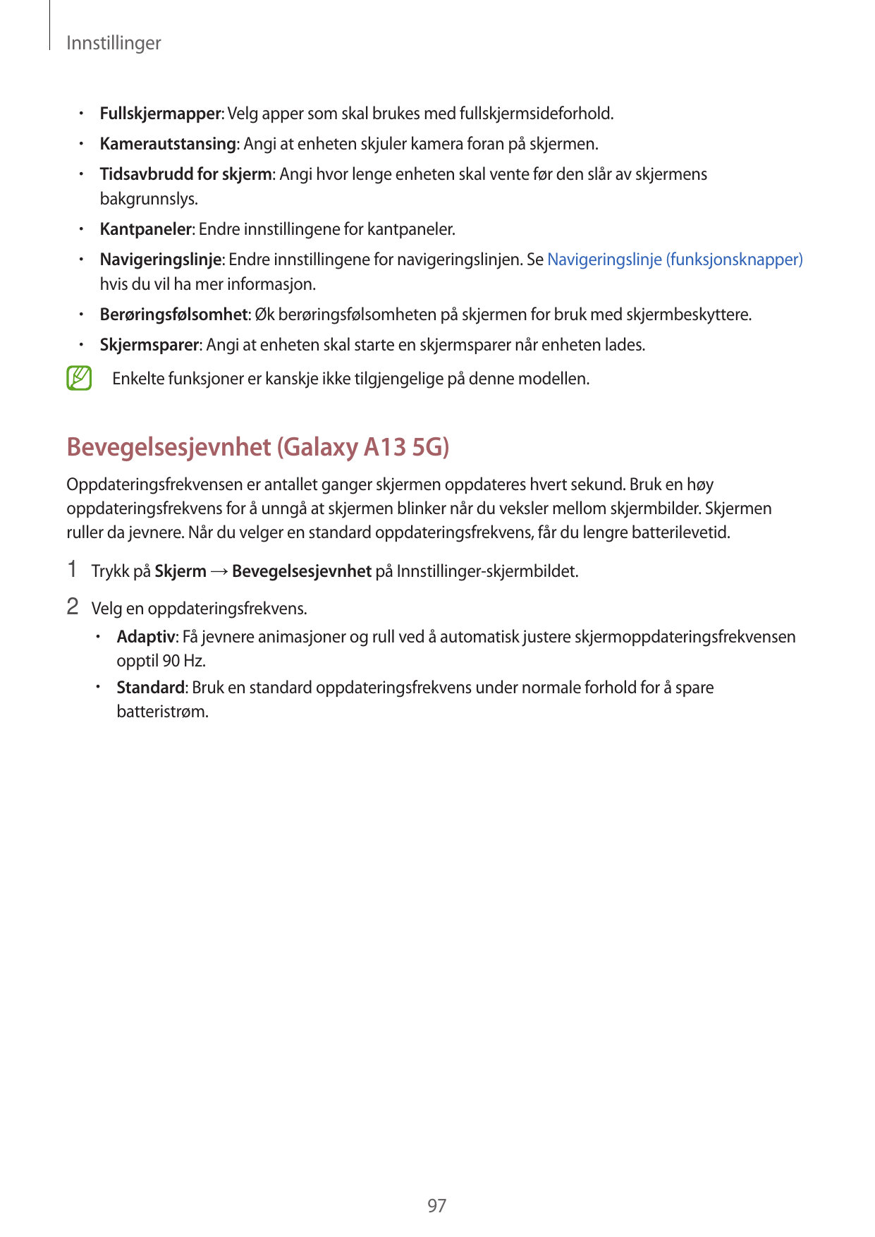 Innstillinger•  Fullskjermapper: Velg apper som skal brukes med fullskjermsideforhold.•  Kamerautstansing: Angi at enheten skjul