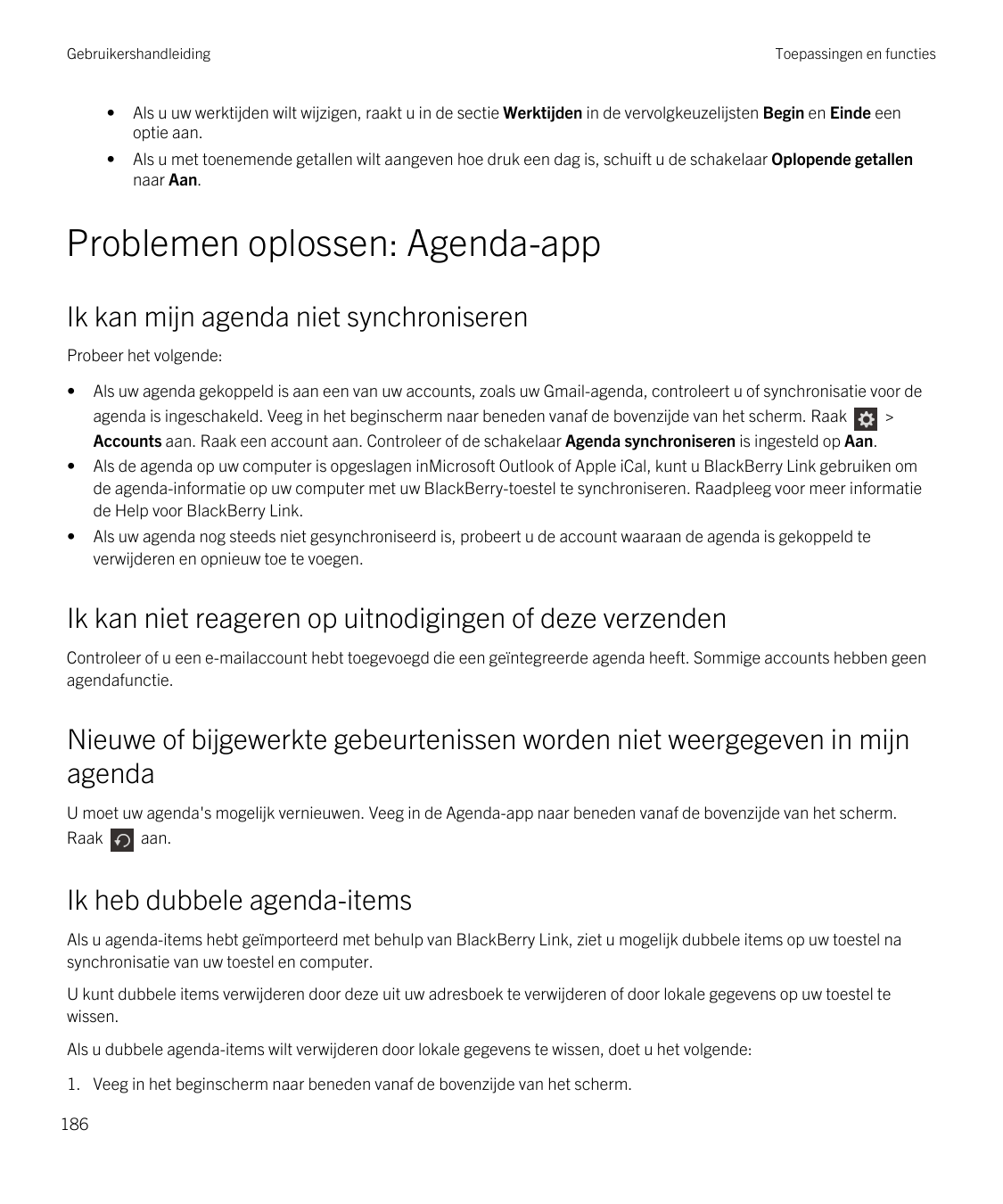 GebruikershandleidingToepassingen en functies•Als u uw werktijden wilt wijzigen, raakt u in de sectie Werktijden in de vervolgke