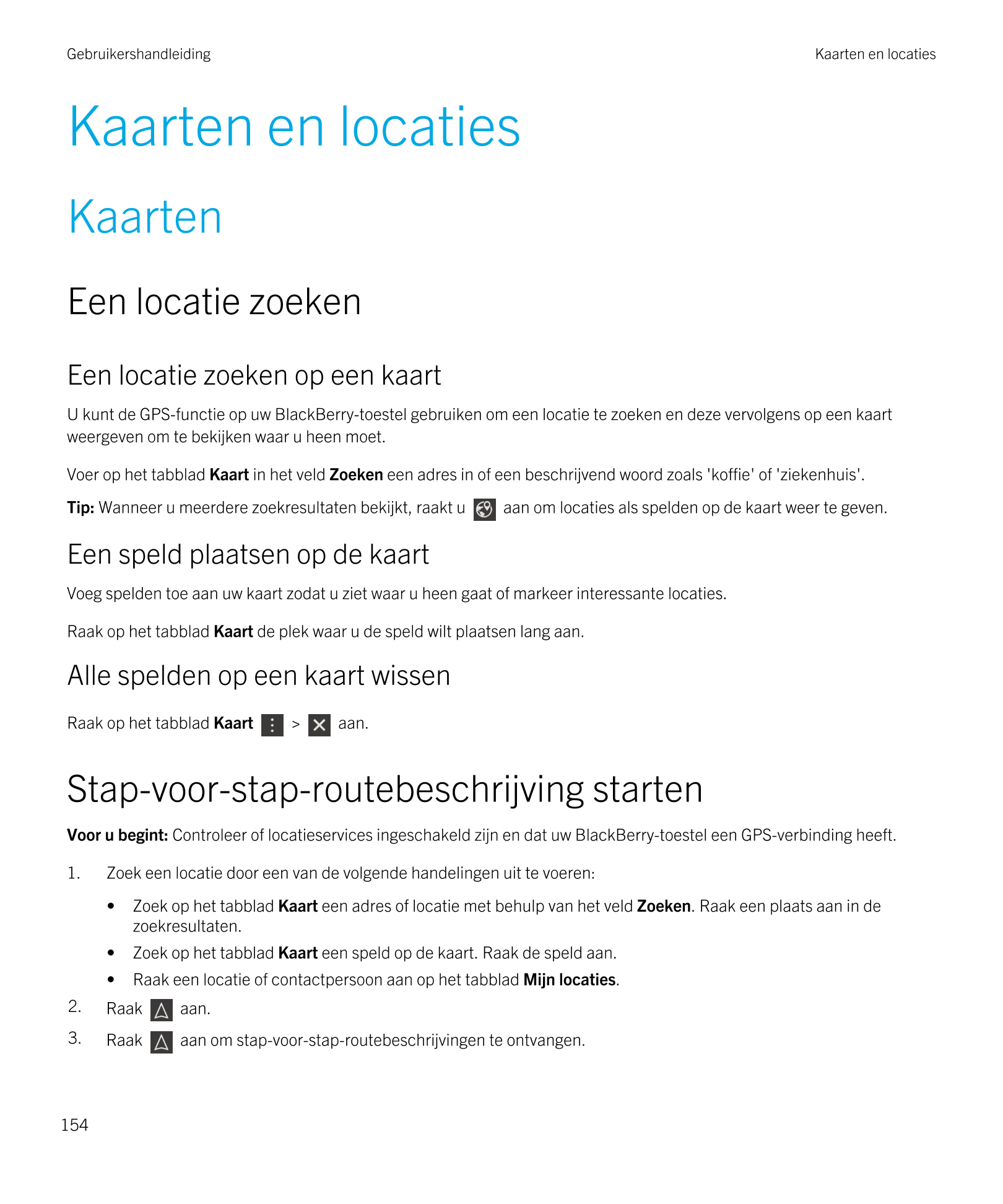 Gebruikershandleiding Kaarten en locaties
Kaarten en locaties
Kaarten
Een locatie zoeken
Een locatie zoeken op een kaart
U kunt 