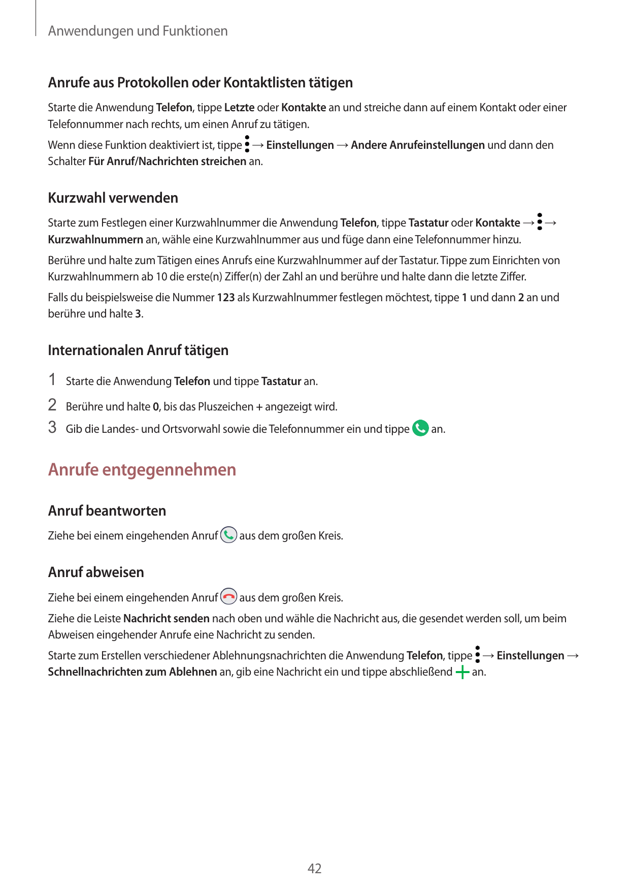 Anwendungen und FunktionenAnrufe aus Protokollen oder Kontaktlisten tätigenStarte die Anwendung Telefon, tippe Letzte oder Konta