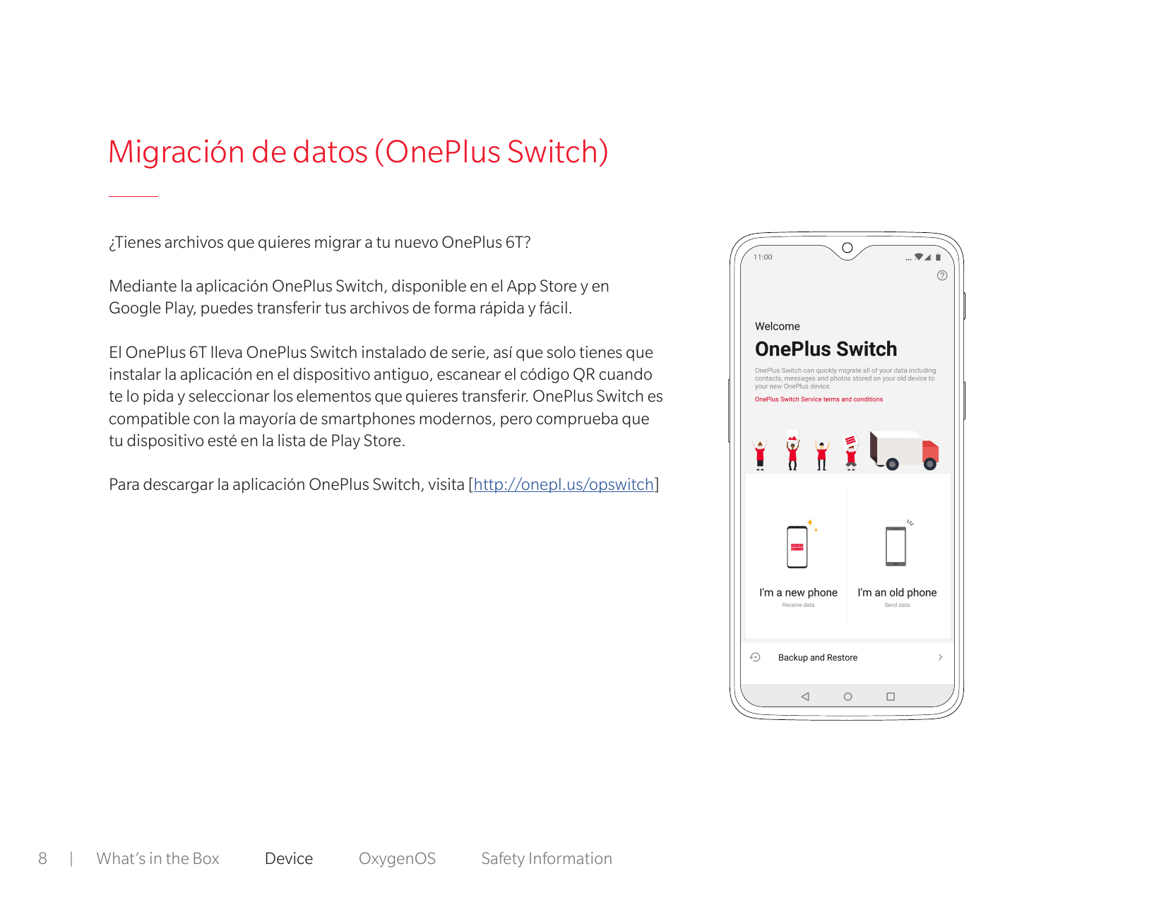 Migración de datos (OnePlus Switch)¿Tienes archivos que quieres migrar a tu nuevo OnePlus 6T?Mediante la aplicación OnePlus Swit
