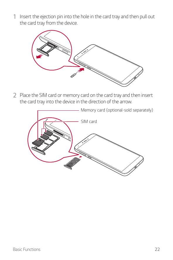 1 Insert the ejection pin into the hole in the card tray and then pull outthe card tray from the device.2 Place the SIM card or 