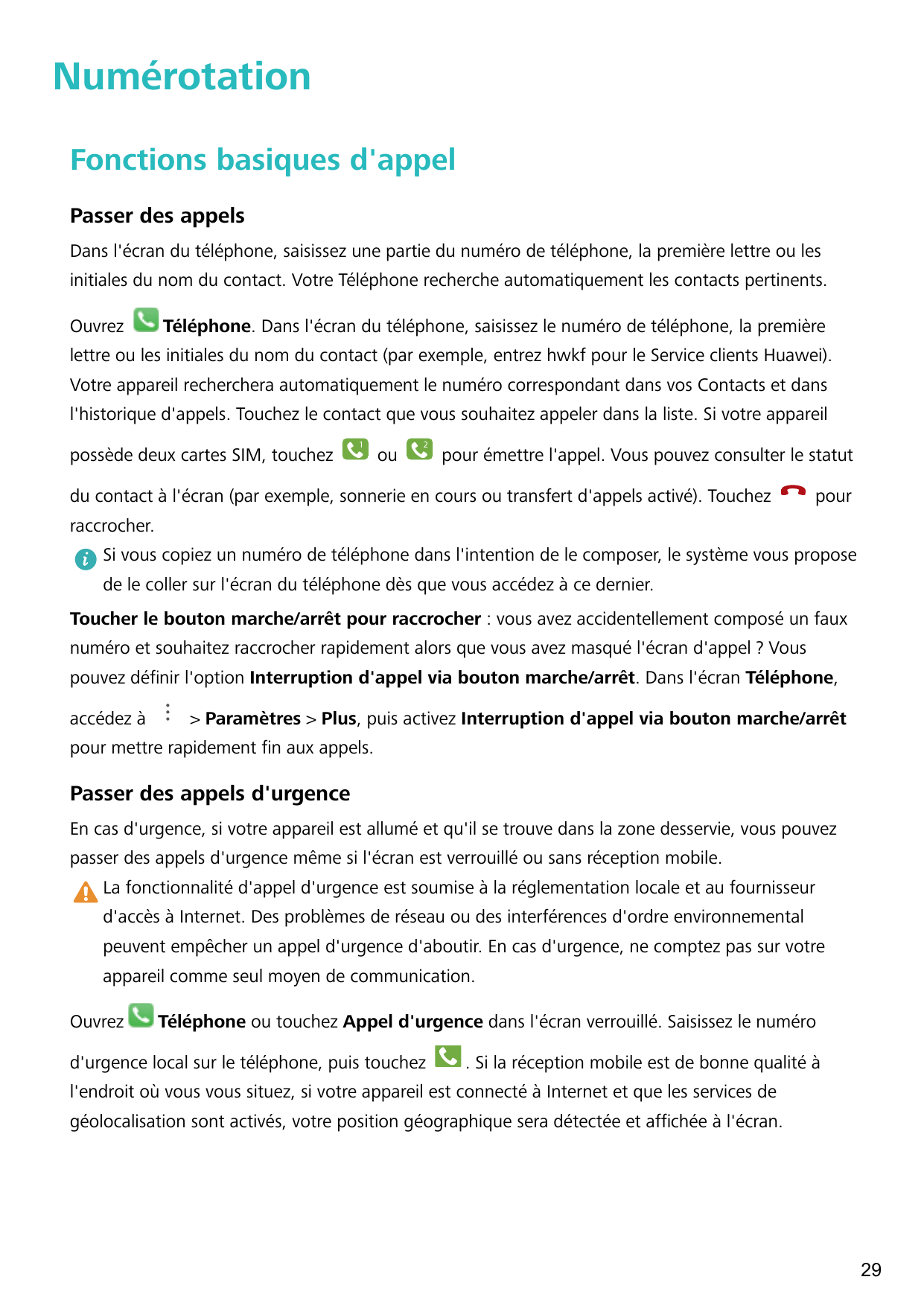 NumérotationFonctions basiques d'appelPasser des appelsDans l'écran du téléphone, saisissez une partie du numéro de téléphone, l