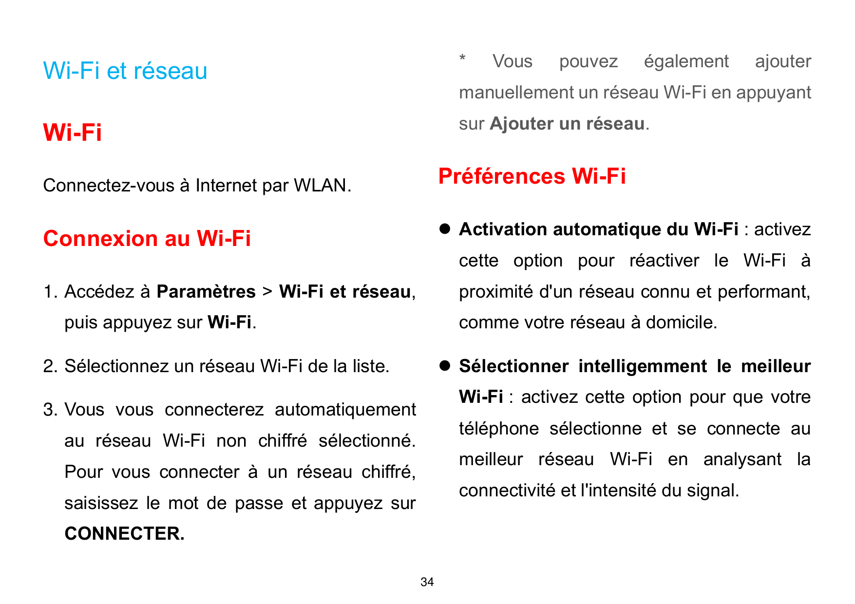 Wi-Fi et réseau*VouspouvezégalementWi-Fisur Ajouter un réseau.ajoutermanuellement un réseau Wi-Fi en appuyantPréférences Wi-FiCo