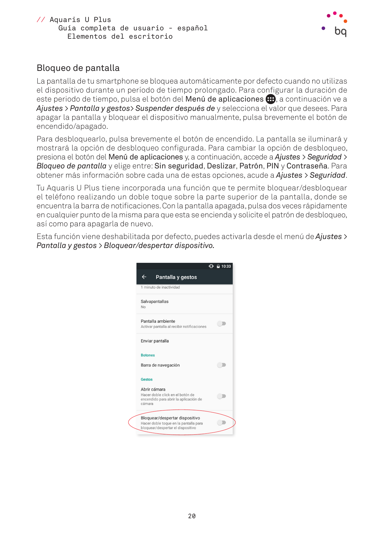 // Aquaris U PlusGuía completa de usuario - españolElementos del escritorioBloqueo de pantallaLa pantalla de tu smartphone se bl