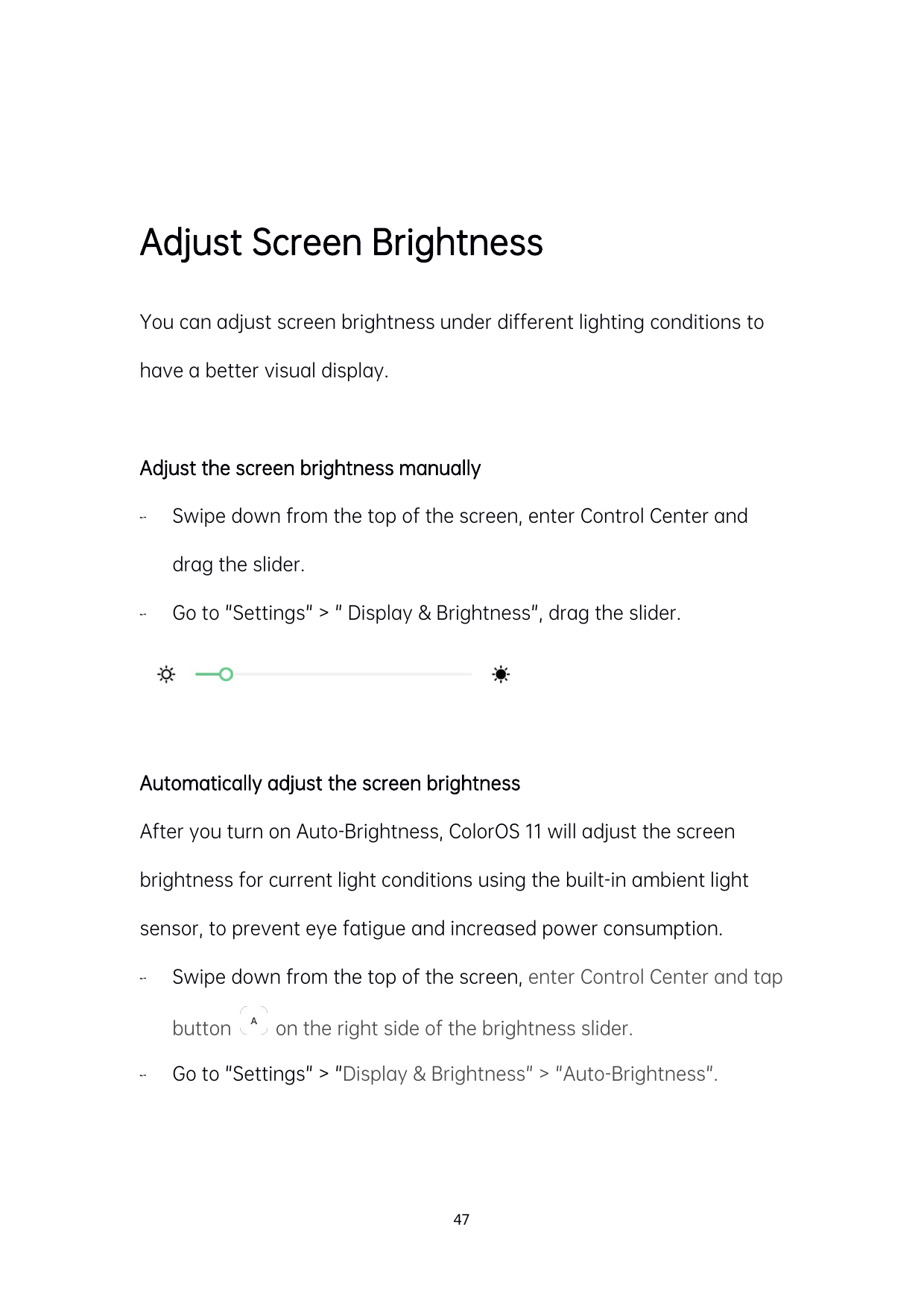 Adjust Screen BrightnessYou can adjust screen brightness under different lighting conditions tohave a better visual display.Adju