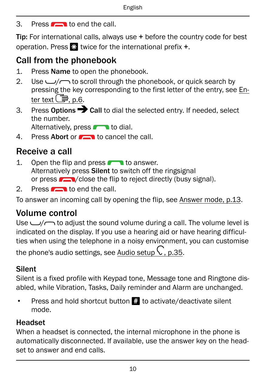 English3.Pressto end the call.Tip: For international calls, always use + before the country code for bestoperation. Press * twic