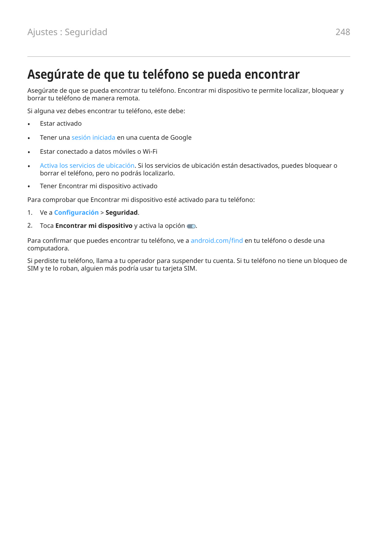 Ajustes : Seguridad248Asegúrate de que tu teléfono se pueda encontrarAsegúrate de que se pueda encontrar tu teléfono. Encontrar 