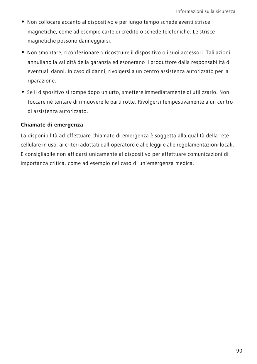 Informazioni sulla sicurezza•Non collocare accanto al dispositivo e per lungo tempo schede aventi striscemagnetiche, come ad ese