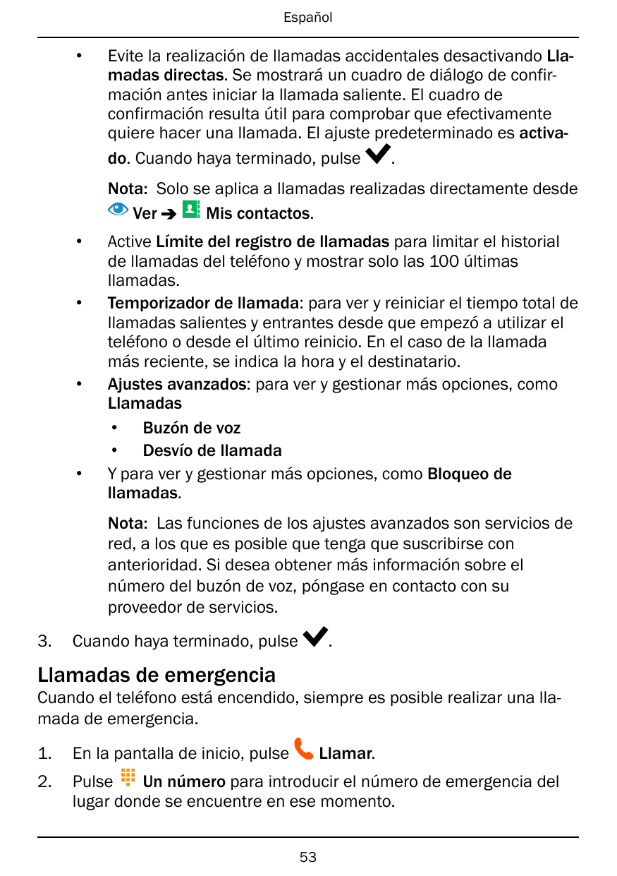 Español•Evite la realización de llamadas accidentales desactivando Llamadas directas. Se mostrará un cuadro de diálogo de confir