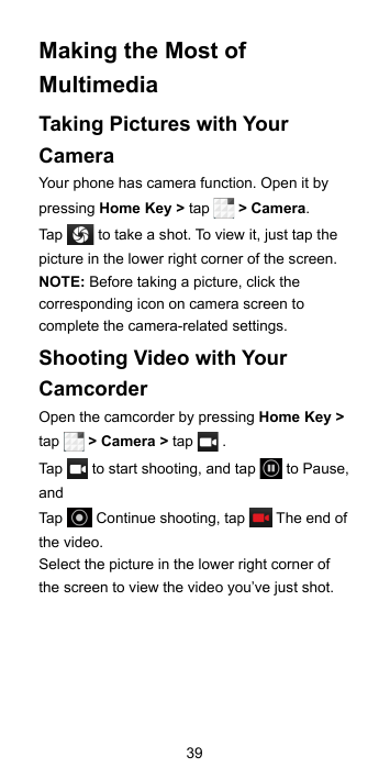 Making the Most ofMultimediaTaking Pictures with YourCameraYour phone has camera function. Open it bypressing Home Key > tapTap>