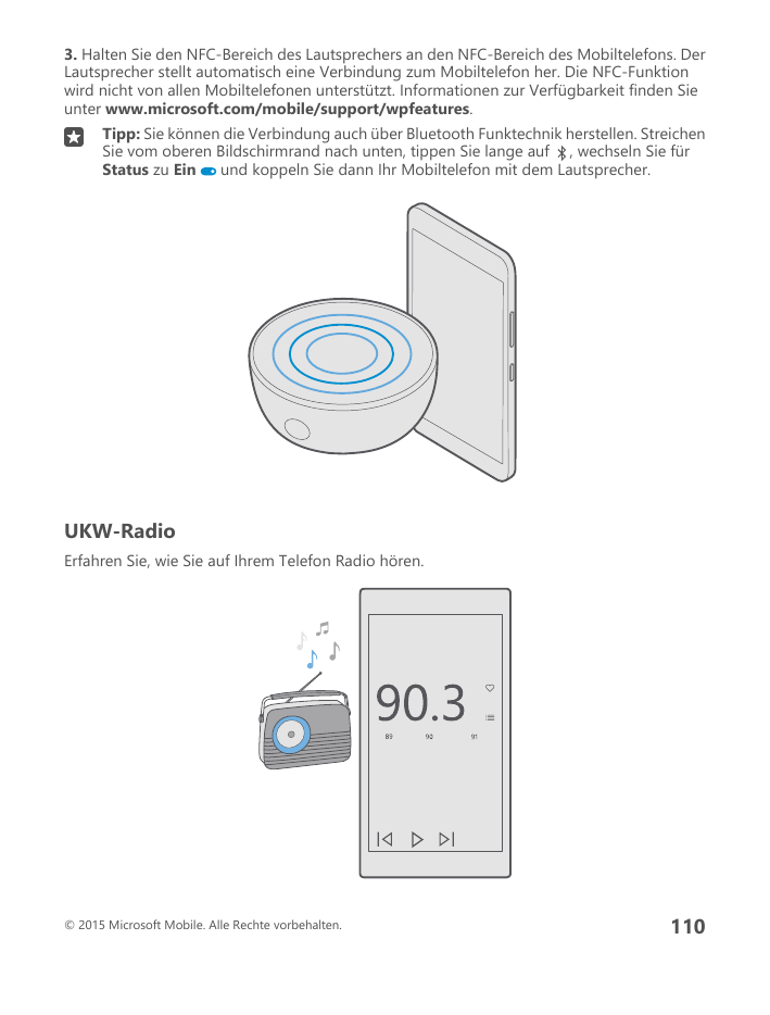 3. Halten Sie den NFC-Bereich des Lautsprechers an den NFC-Bereich des Mobiltelefons. DerLautsprecher stellt automatisch eine Ve