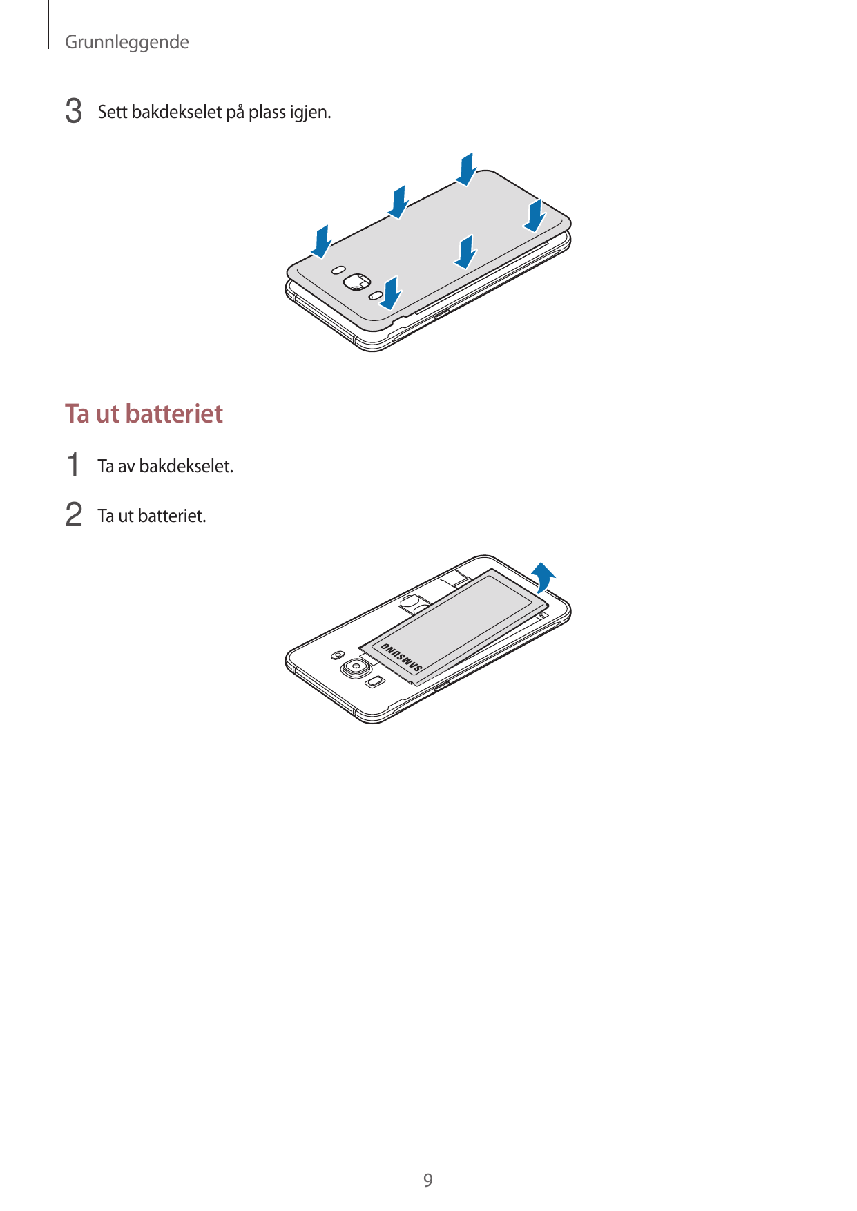 Grunnleggende3 Sett bakdekselet på plass igjen.Ta ut batteriet1 Ta av bakdekselet.2 Ta ut batteriet.9