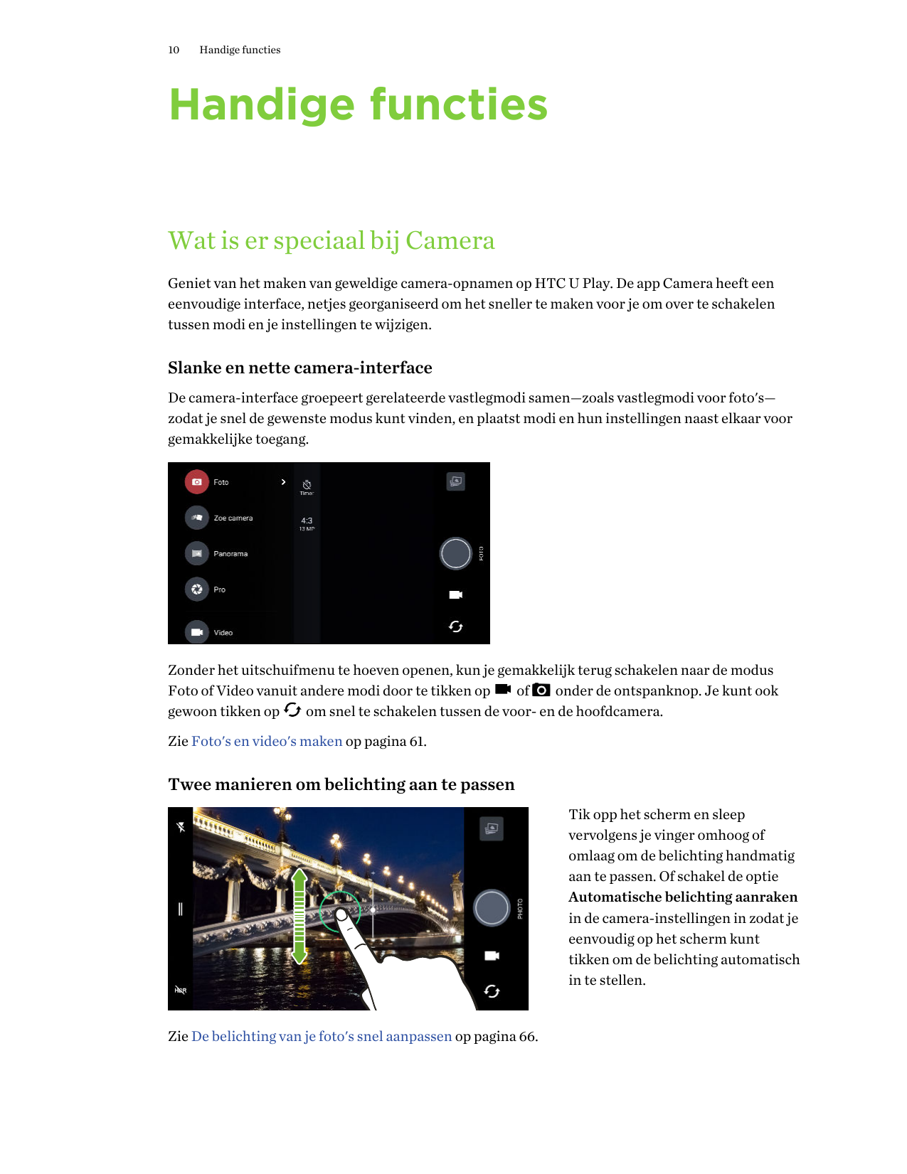 10Handige functiesHandige functiesWat is er speciaal bij CameraGeniet van het maken van geweldige camera-opnamen op HTC U Play. 