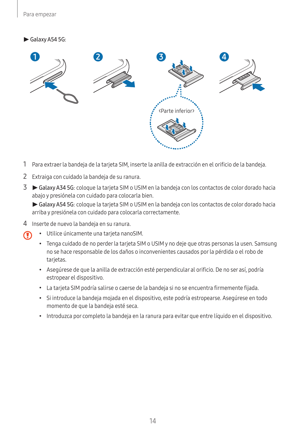 Para empezar▶ Galaxy A54 5G:1234<Parte inferior>1 Para extraer la bandeja de la tarjeta SIM, inserte la anilla de extracción en 