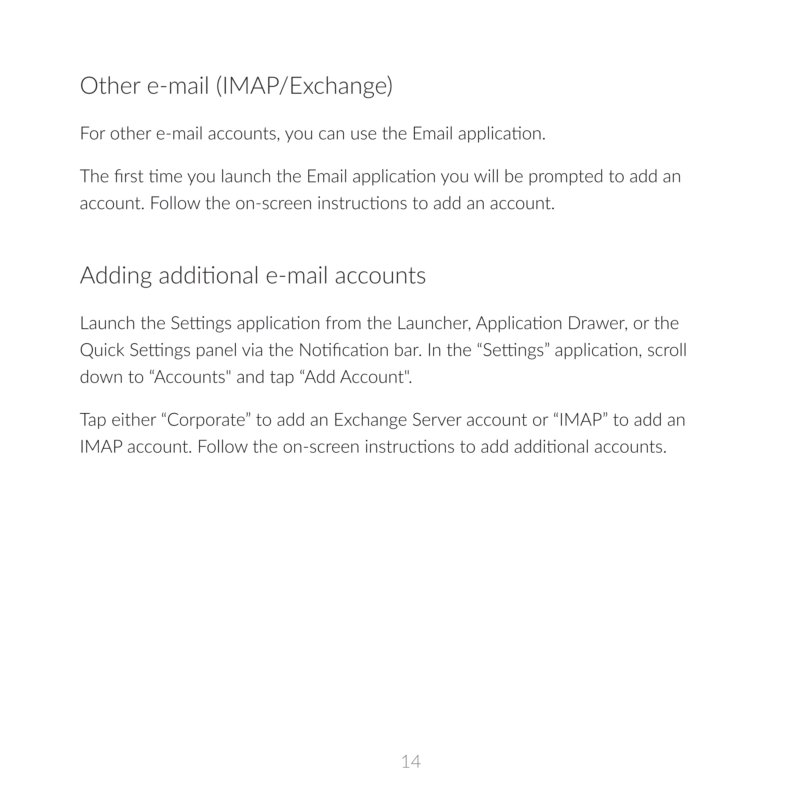Other e-mail (IMAP/Exchange)
down to  “Accounts" and tap  “Add  Account". 
Tap either “Corporate” to add an Exchange  Server acc