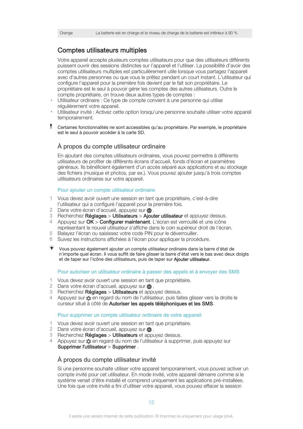 OrangeLa batterie est en charge et le niveau de charge de la batterie est inférieur à 90 %Comptes utilisateurs multiples••Votre 