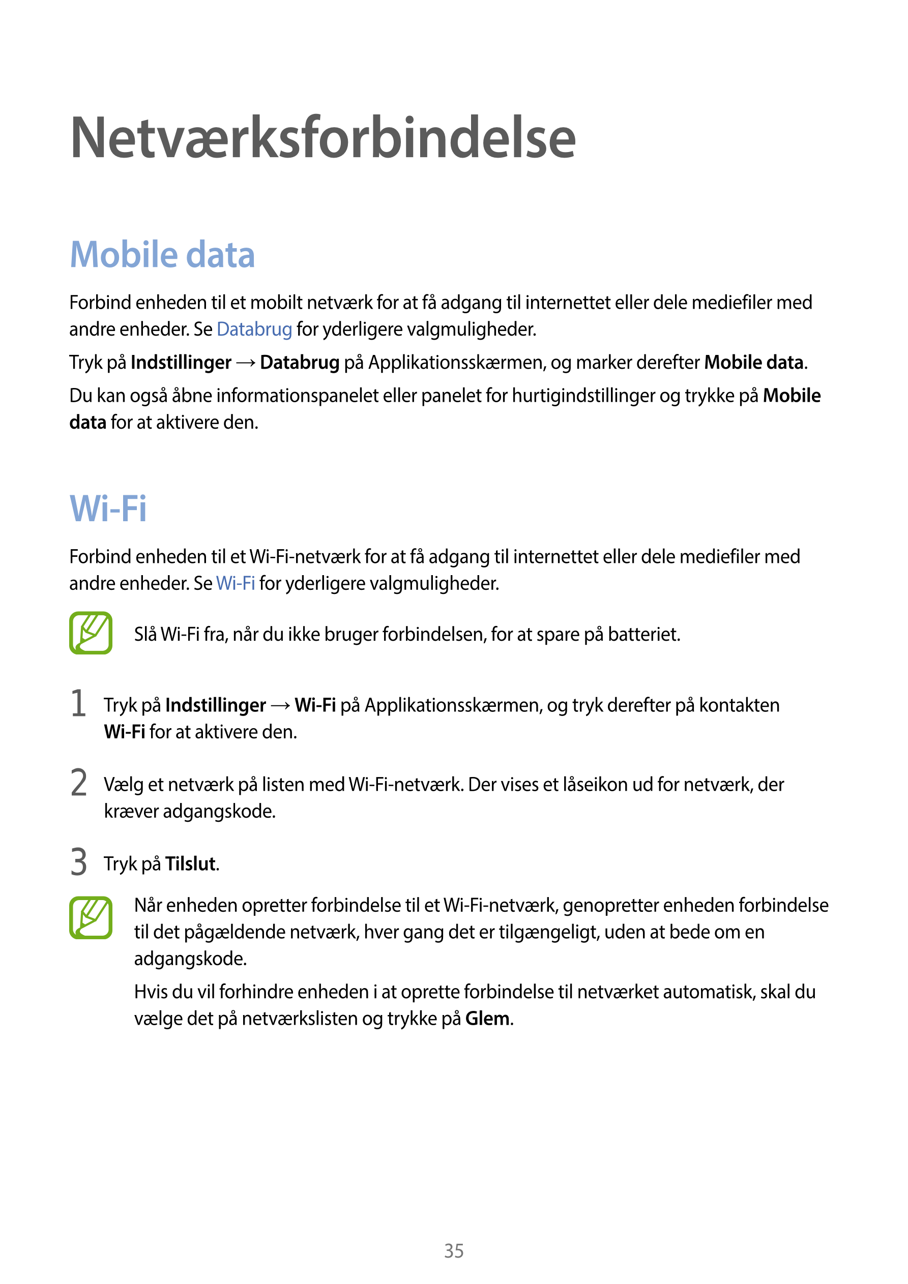 Netværksforbindelse
Mobile data
Forbind enheden til et mobilt netværk for at få adgang til internettet eller dele mediefiler med