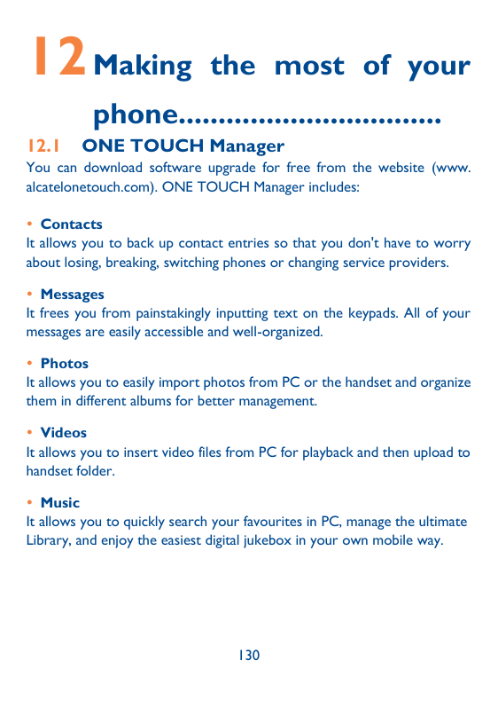 12 Makingthe most of yourphone.................................12.1ONE TOUCH ManagerYou can download software upgrade for free f
