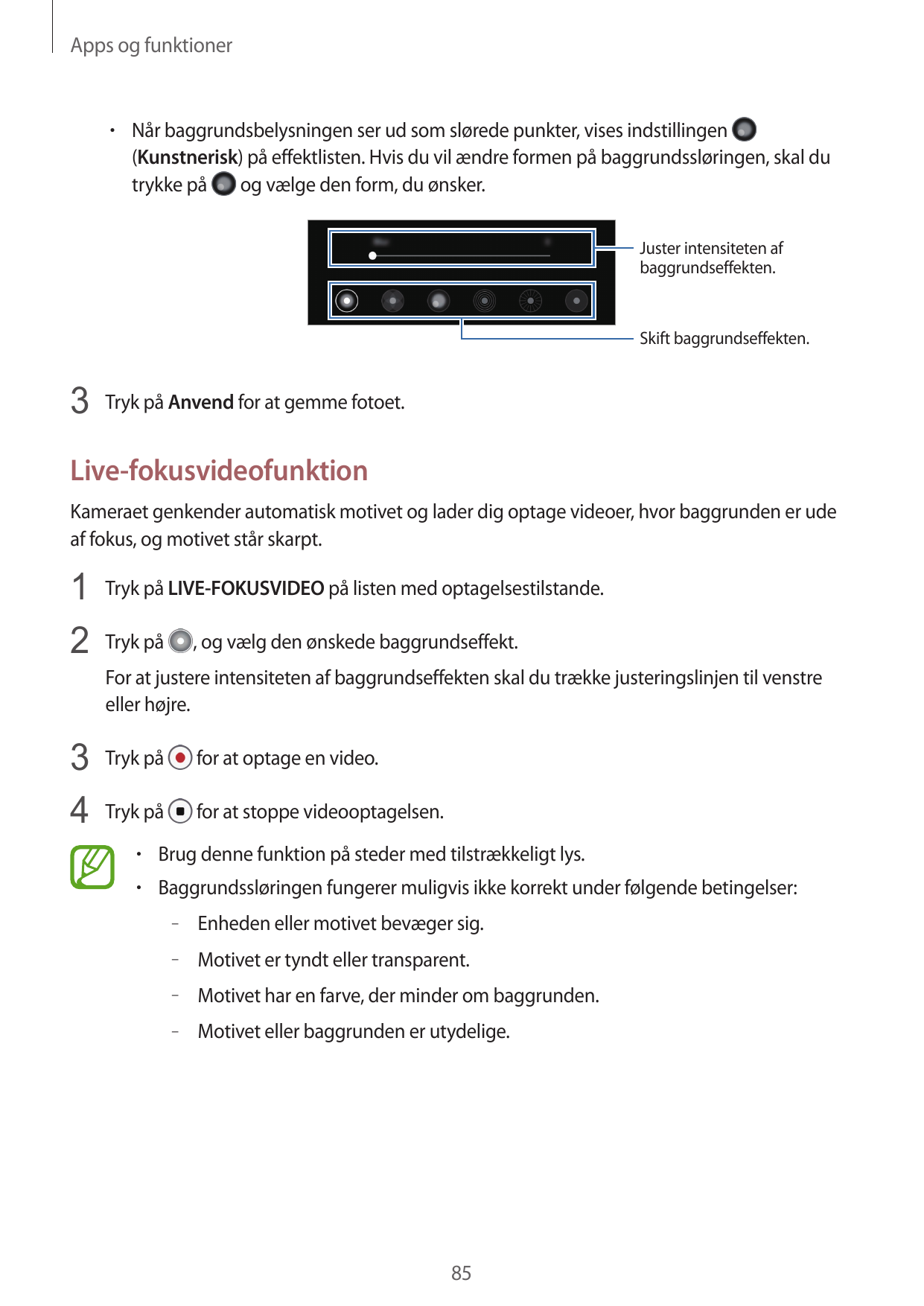 Apps og funktioner• Når baggrundsbelysningen ser ud som slørede punkter, vises indstillingen(Kunstnerisk) på effektlisten. Hvis 