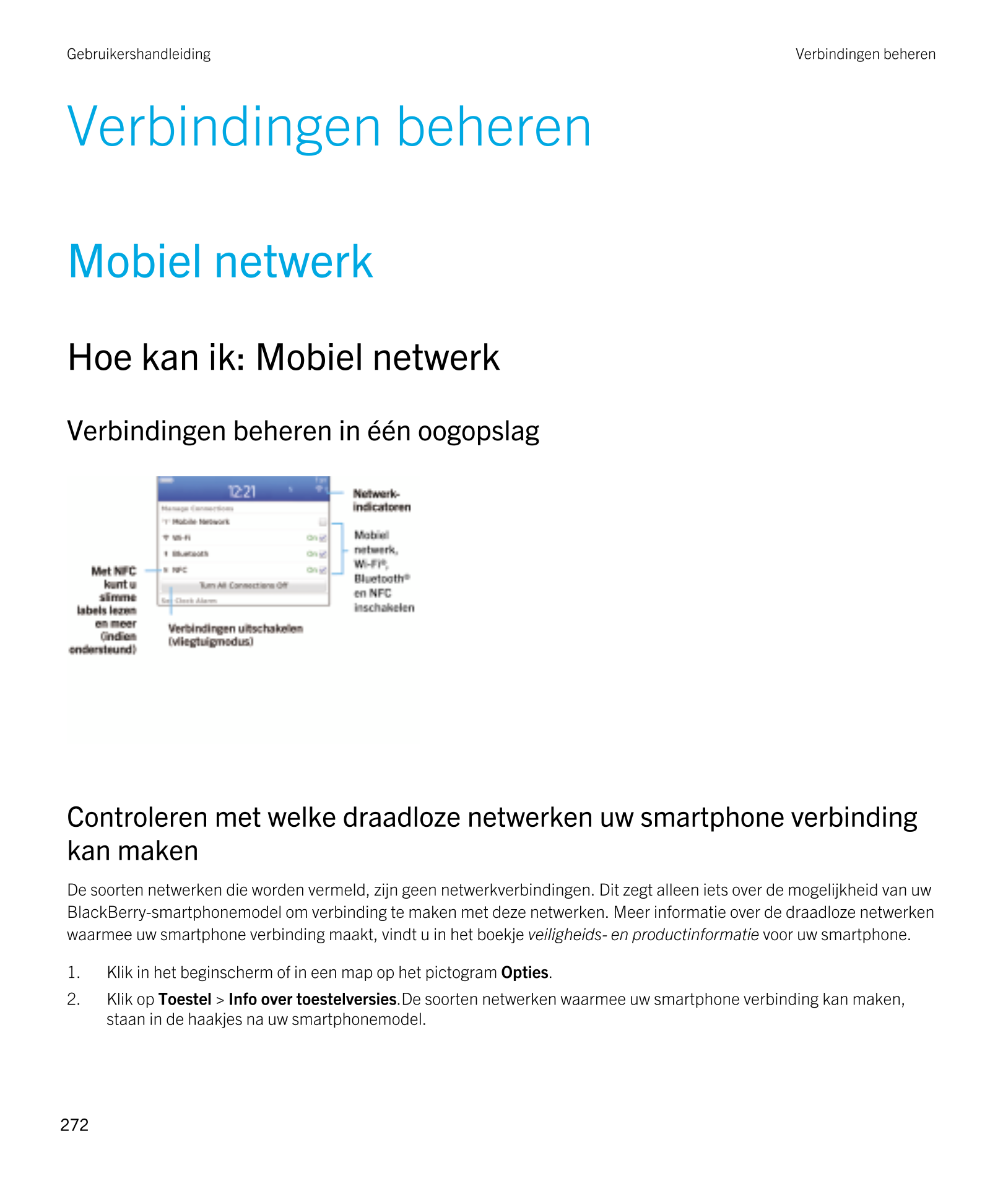 Gebruikershandleiding Verbindingen beheren
Verbindingen beheren
Mobiel netwerk
Hoe kan ik: Mobiel netwerk
Verbindingen beheren i