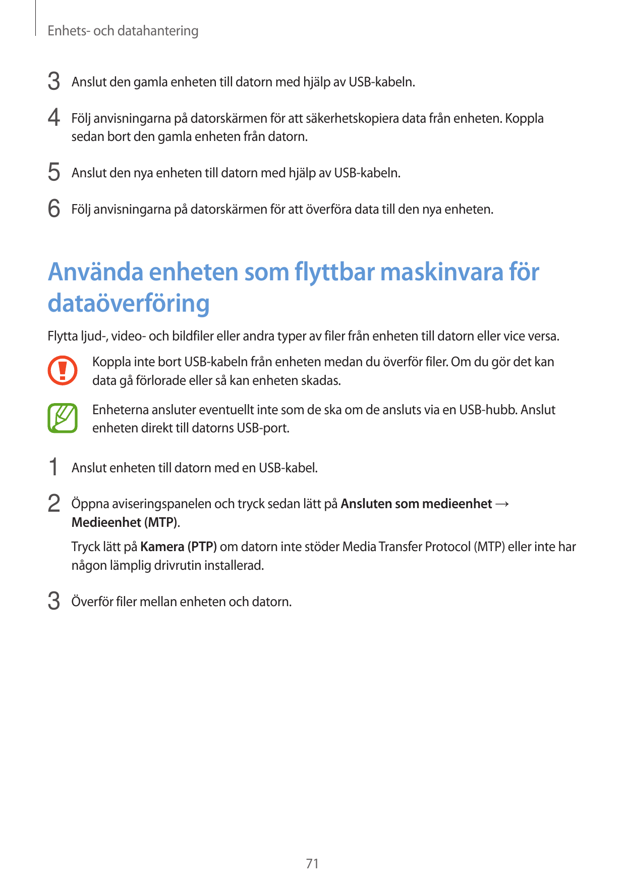 Enhets- och datahantering3 Anslut den gamla enheten till datorn med hjälp av USB-kabeln.4 Följ anvisningarna på datorskärmen för