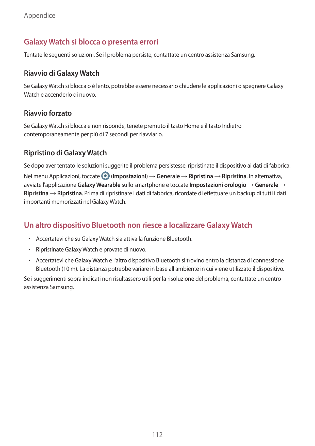 AppendiceGalaxy Watch si blocca o presenta erroriTentate le seguenti soluzioni. Se il problema persiste, contattate un centro as