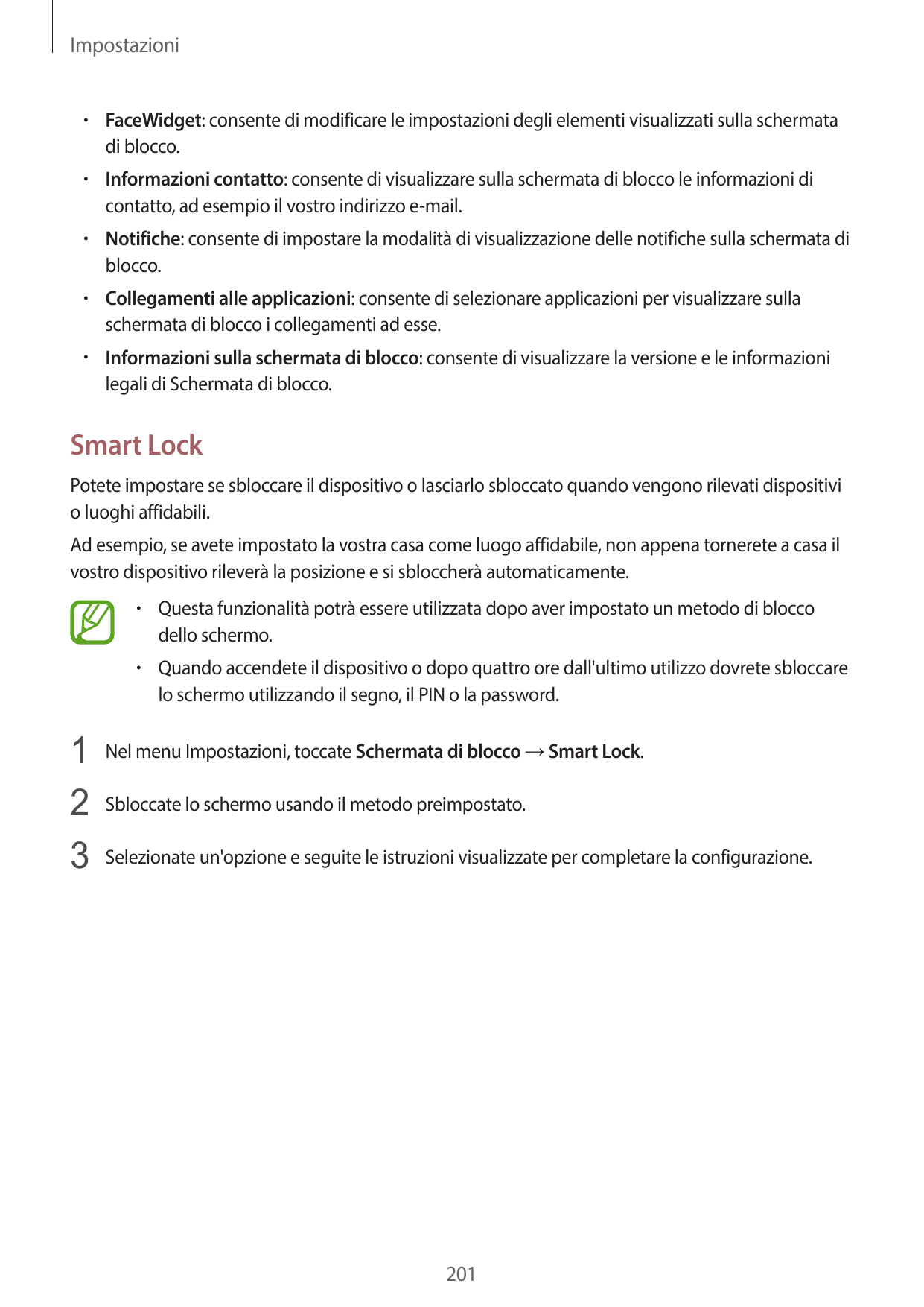 Impostazioni• FaceWidget: consente di modificare le impostazioni degli elementi visualizzati sulla schermatadi blocco.• Informaz