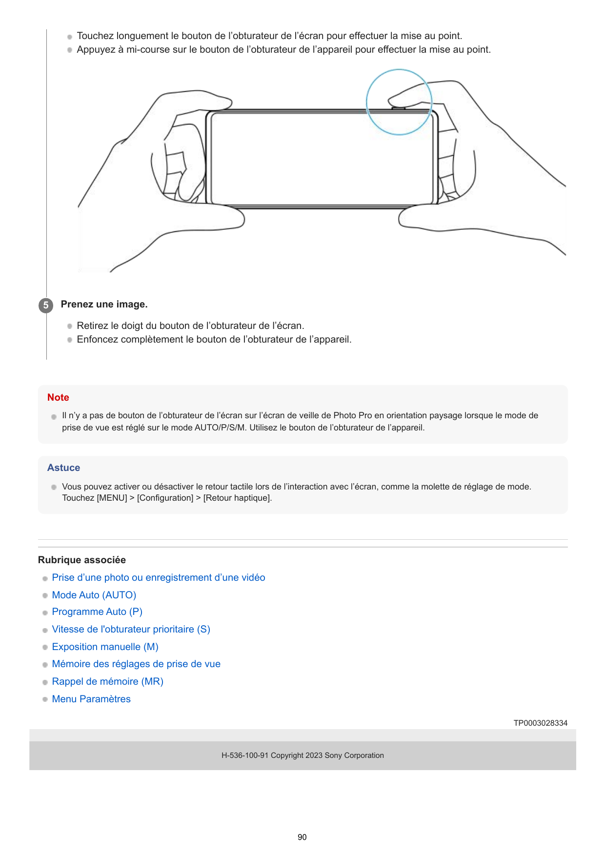 Touchez longuement le bouton de l’obturateur de l’écran pour effectuer la mise au point.Appuyez à mi-course sur le bouton de l’o