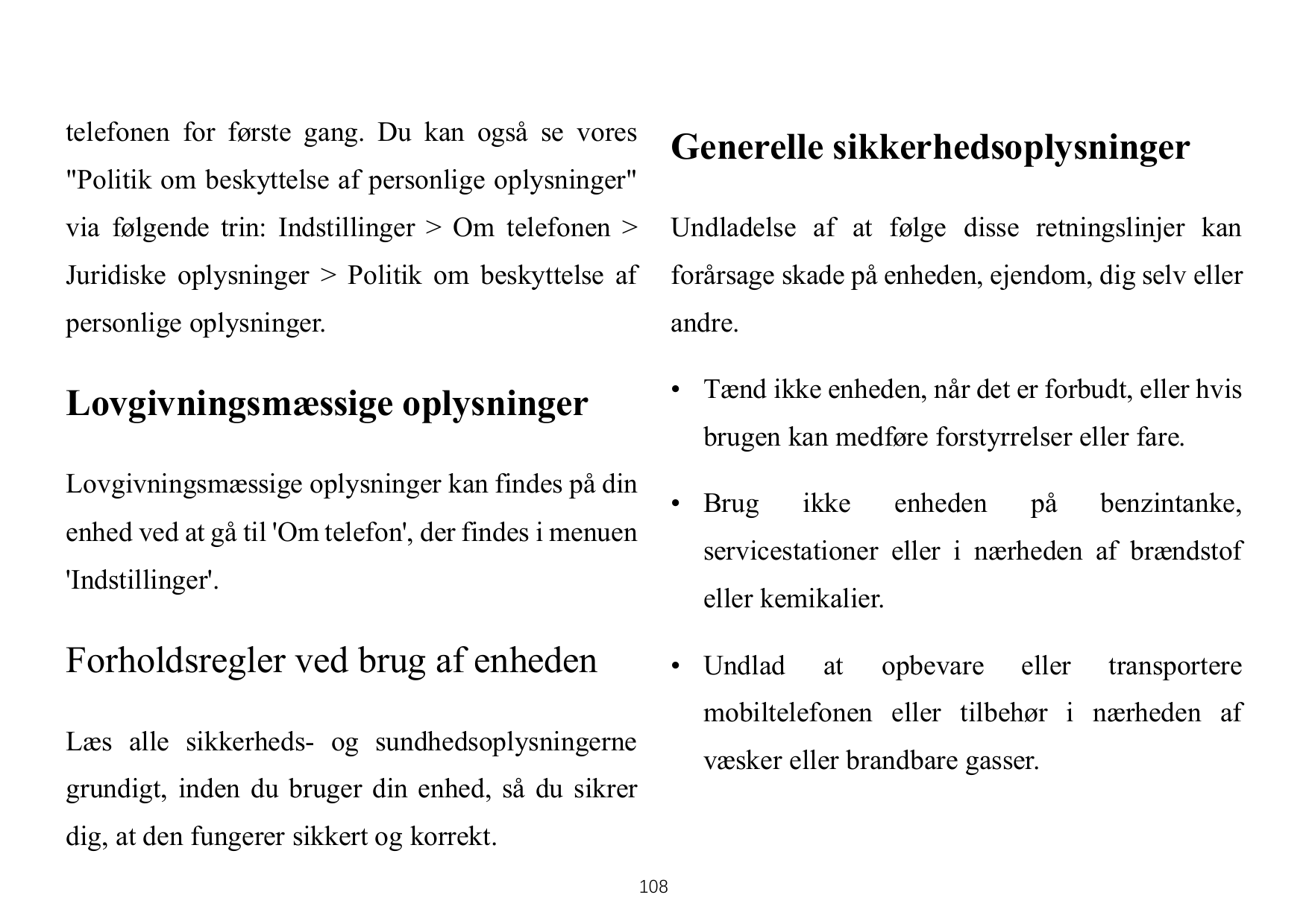 telefonen for første gang. Du kan også se voresGenerelle sikkerhedsoplysninger"Politik om beskyttelse af personlige oplysninger"