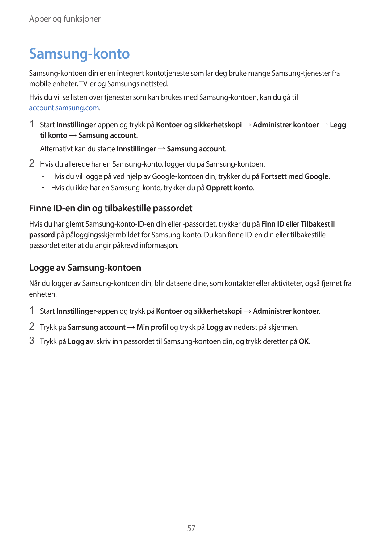 Apper og funksjonerSamsung-kontoSamsung-kontoen din er en integrert kontotjeneste som lar deg bruke mange Samsung-tjenester fram