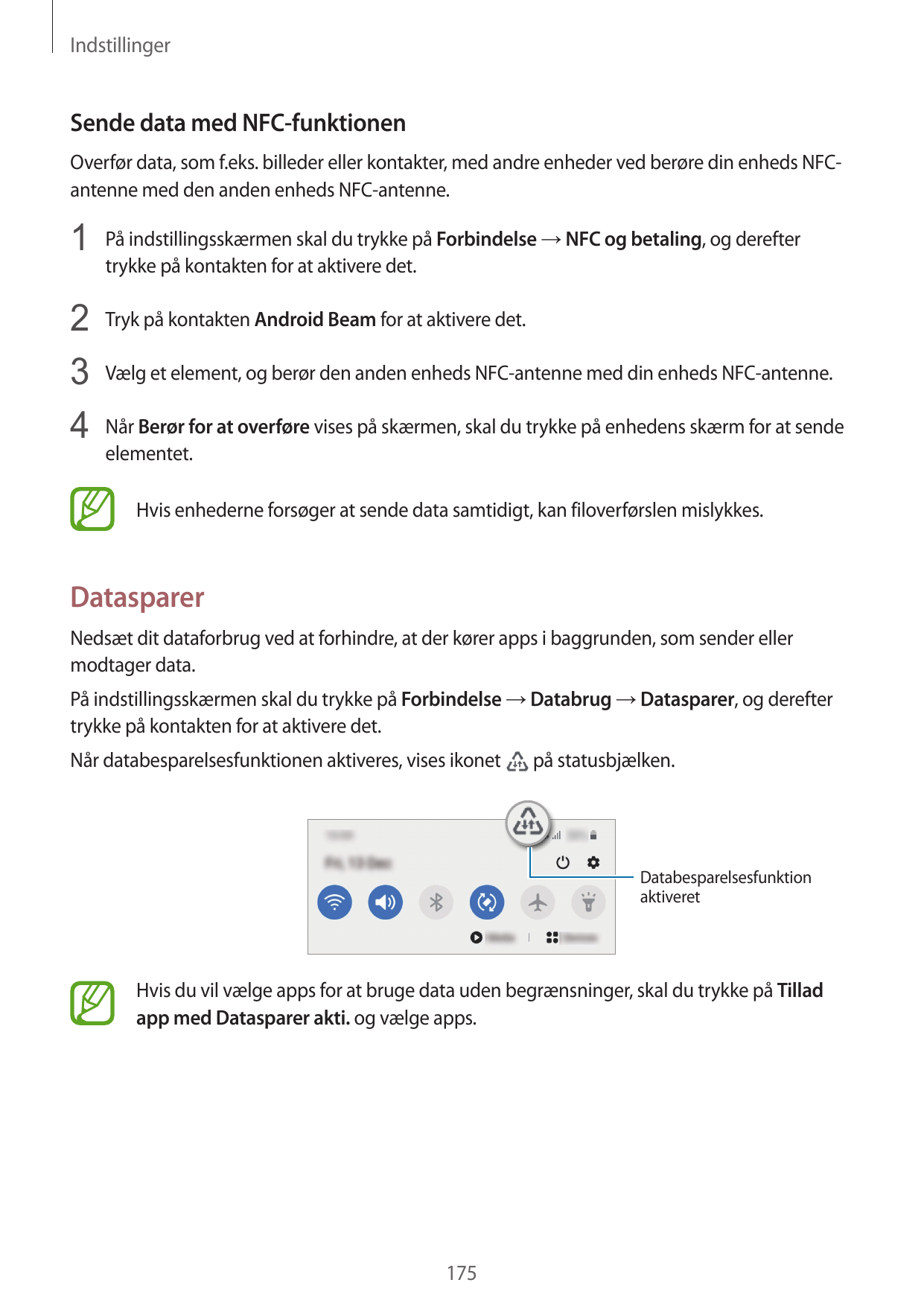 IndstillingerSende data med NFC-funktionenOverfør data, som f.eks. billeder eller kontakter, med andre enheder ved berøre din en