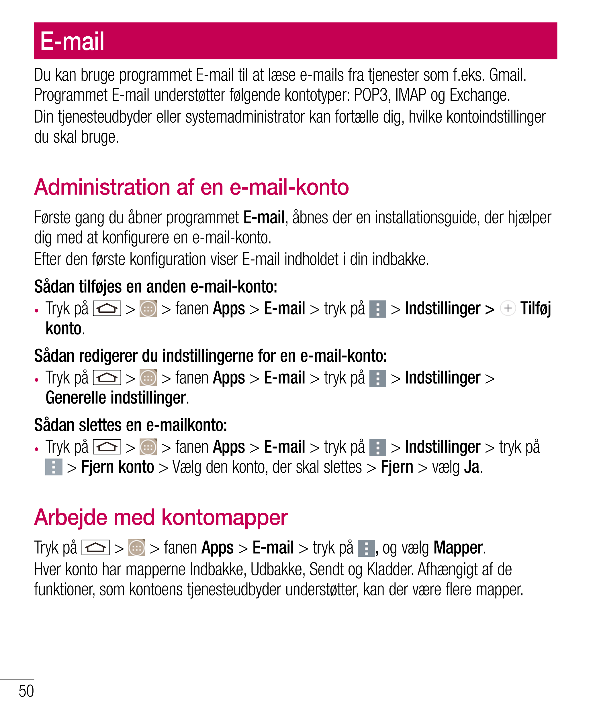 E-mail
Du kan bruge programmet E-mail til at læse e-mails fra tjenester som f.eks. Gmail. 
Programmet E-mail understøtter følgen