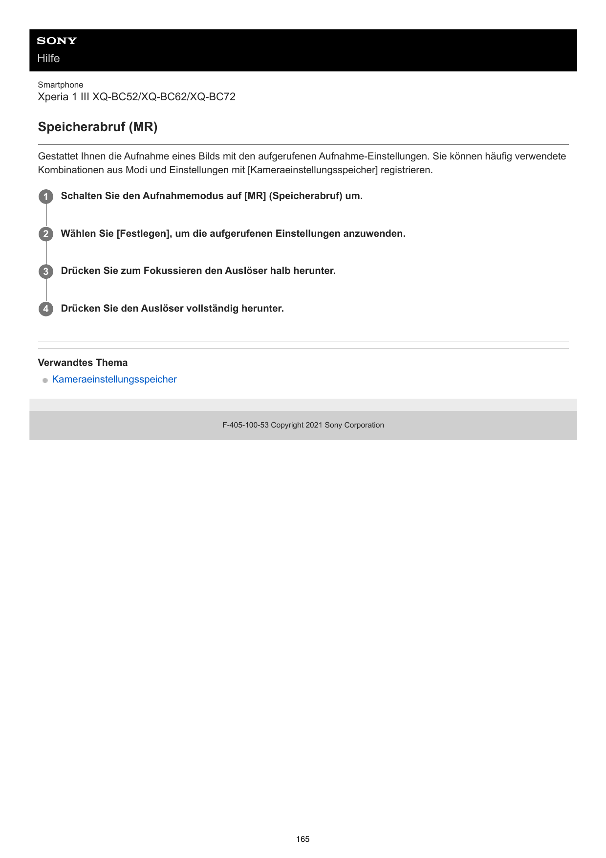 HilfeSmartphoneXperia 1 III XQ-BC52/XQ-BC62/XQ-BC72Speicherabruf (MR)Gestattet Ihnen die Aufnahme eines Bilds mit den aufgerufen
