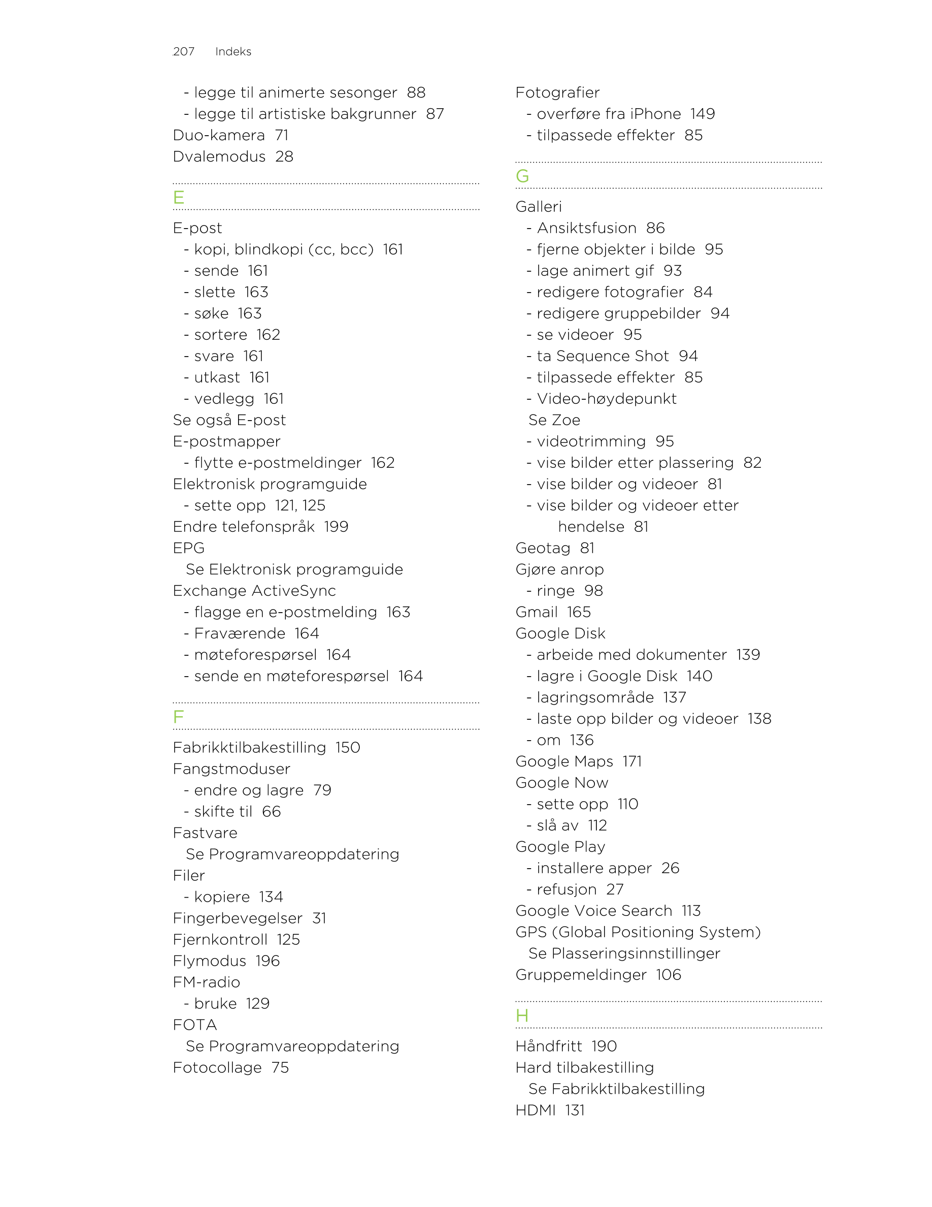 207     Indeks
- legge til animerte sesonger  88 Fotografier
- legge til artistiske bakgrunner  87 - overføre fra iPhone  149
Du