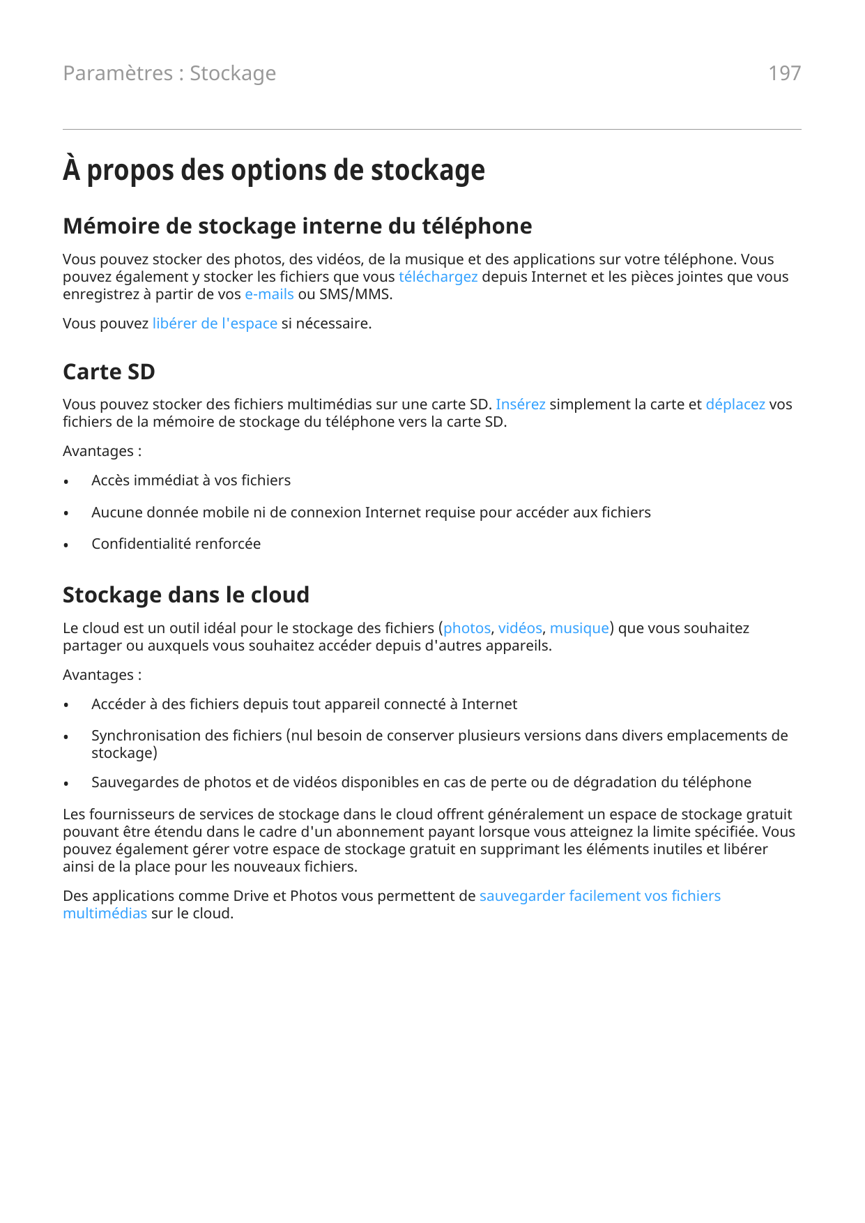 Paramètres : Stockage197À propos des options de stockageMémoire de stockage interne du téléphoneVous pouvez stocker des photos, 