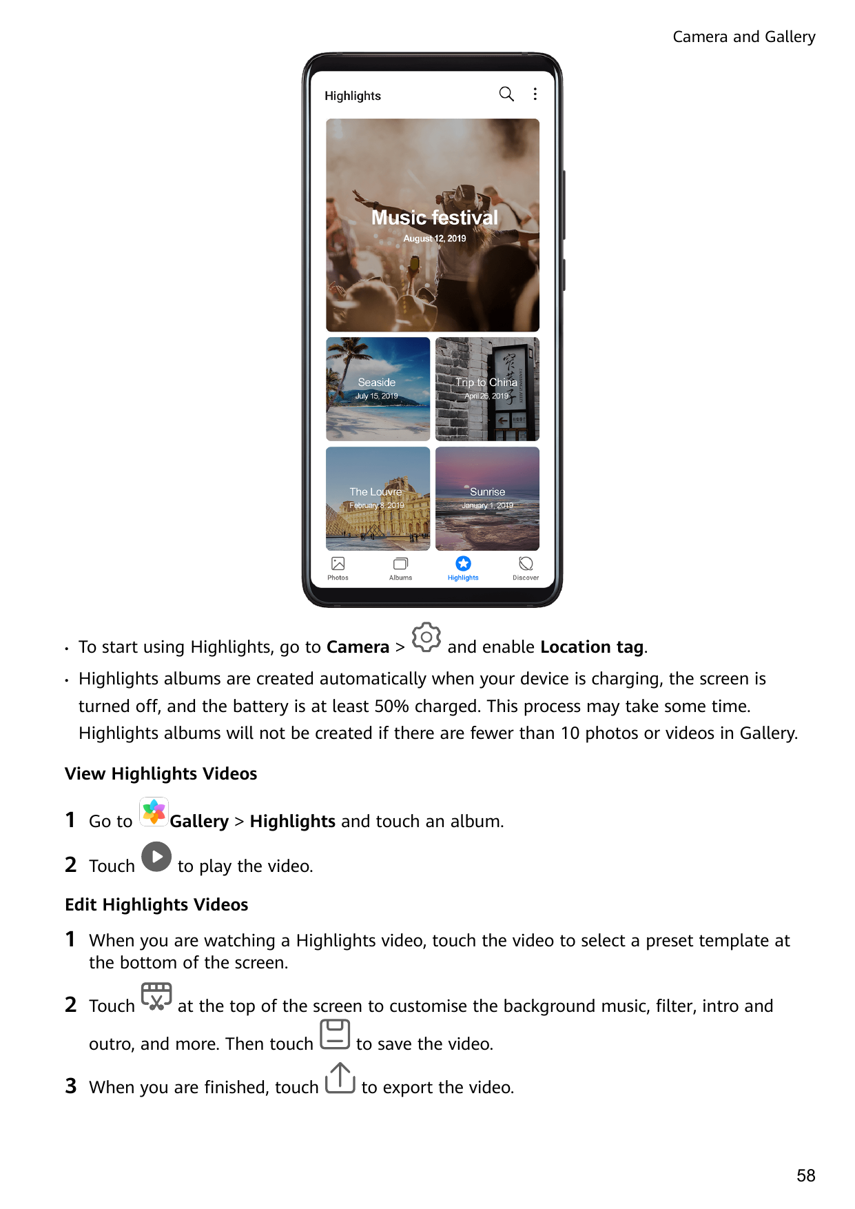 Camera and Gallery•To start using Highlights, go to Camera >and enable Location tag.•Highlights albums are created automatically