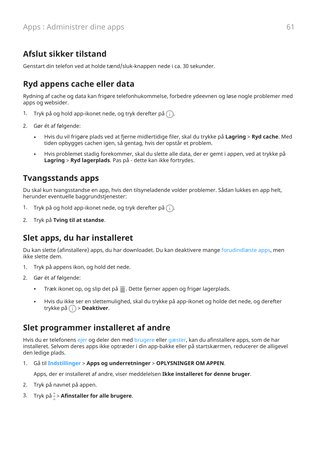 61Apps : Administrer dine appsAfslut sikker tilstandGenstart din telefon ved at holde tænd/sluk-knappen nede i ca. 30 sekunder.R