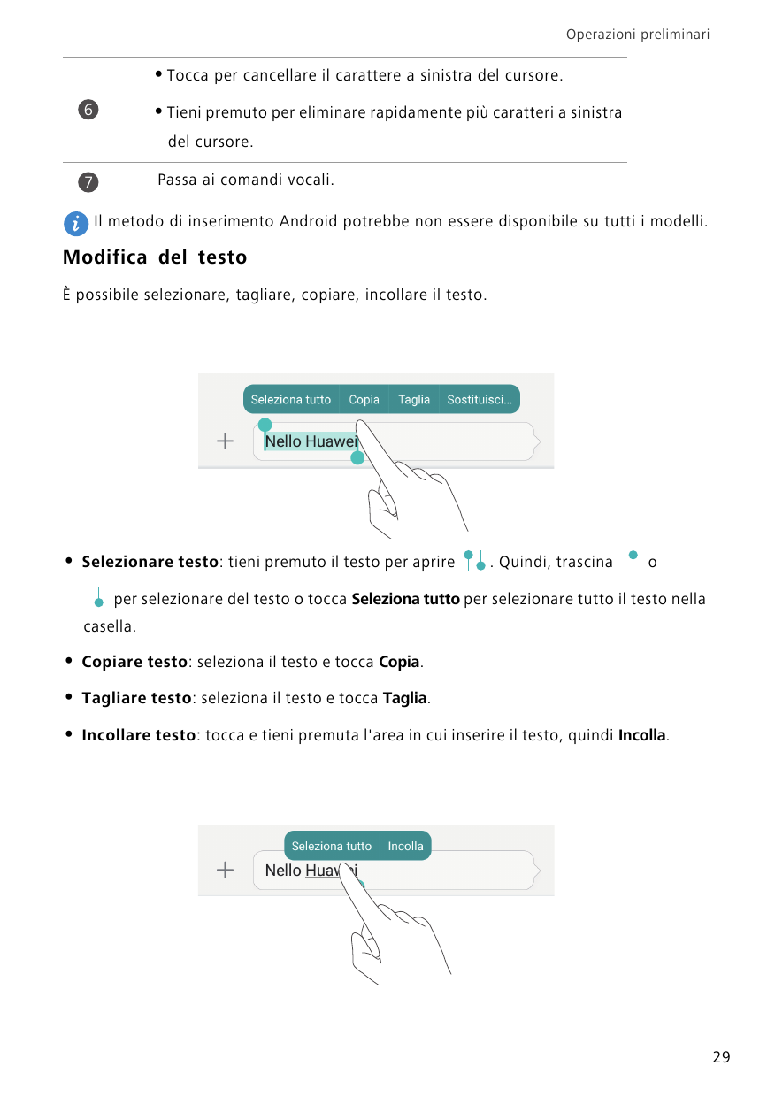 Operazioni preliminari• Tocca per cancellare il carattere a sinistra del cursore.6• Tieni premuto per eliminare rapidamente più 