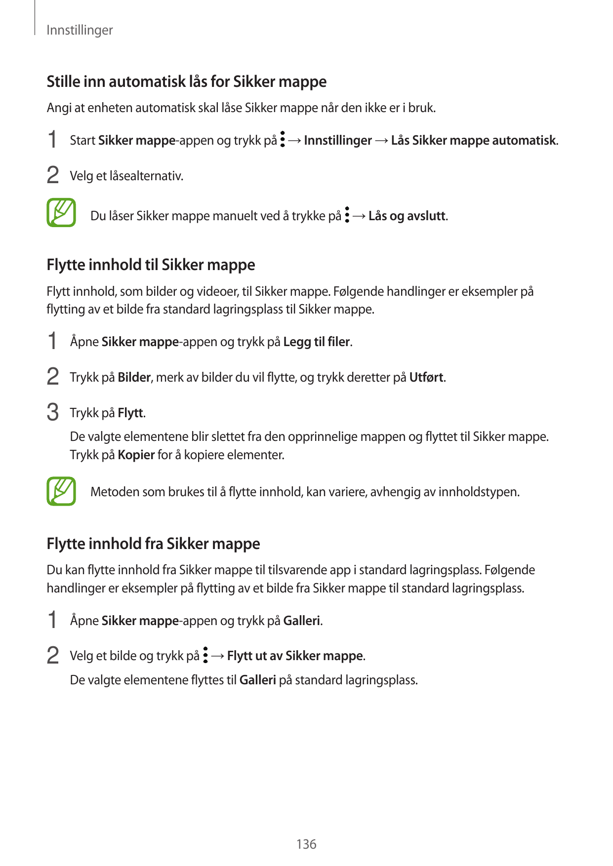 InnstillingerStille inn automatisk lås for Sikker mappeAngi at enheten automatisk skal låse Sikker mappe når den ikke er i bruk.