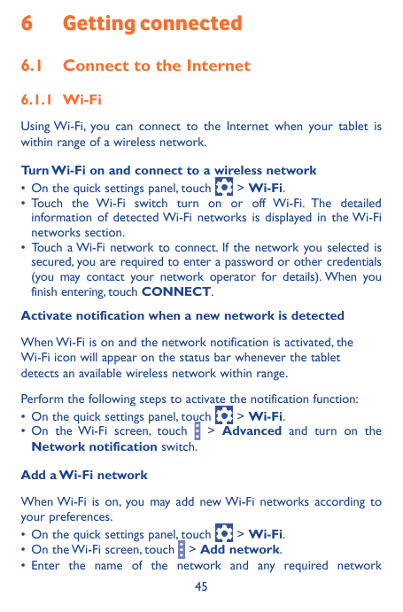 6Getting connected6.1 Connect to the Internet6.1.1 Wi-FiUsing Wi-Fi, you can connect to the Internet when your tablet iswithin r