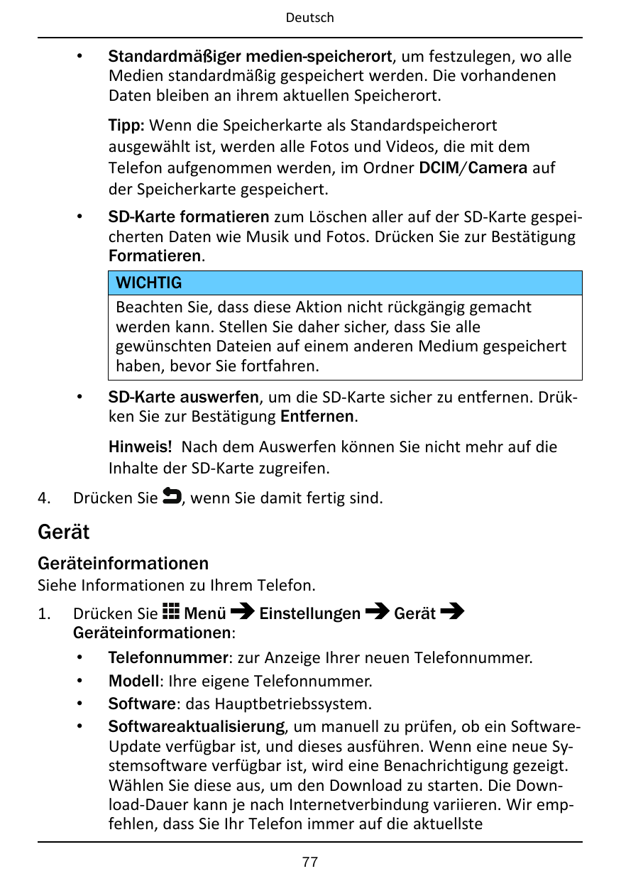 Deutsch•Standardmäßiger medien-speicherort, um festzulegen, wo alleMedien standardmäßig gespeichert werden. Die vorhandenenDaten