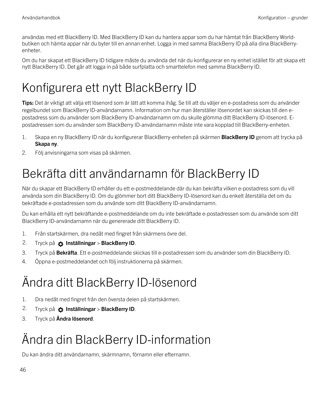 AnvändarhandbokKonfiguration – grunderanvändas med ett BlackBerry ID. Med BlackBerry ID kan du hantera appar som du har hämtat f