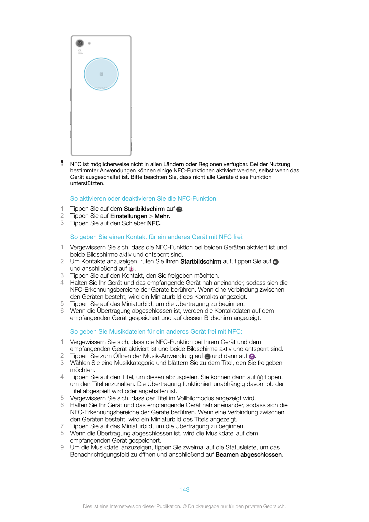 NFC ist möglicherweise nicht in allen Ländern oder Regionen verfügbar. Bei der Nutzungbestimmter Anwendungen können einige NFC-F