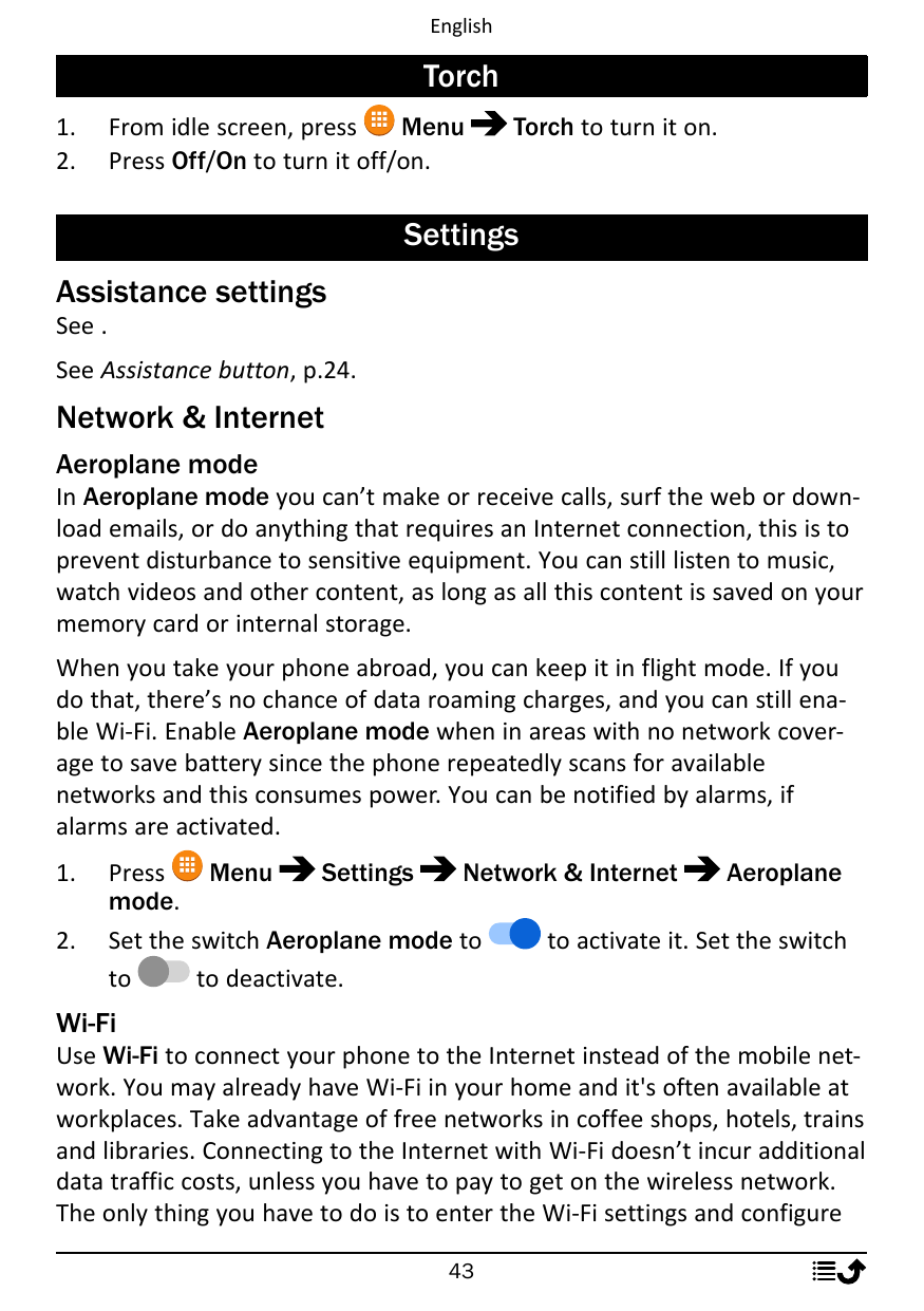 EnglishTorch1.2.From idle screen, pressMenuPress Off/On to turn it off/on.Torch to turn it on.SettingsAssistance settingsSee .Se