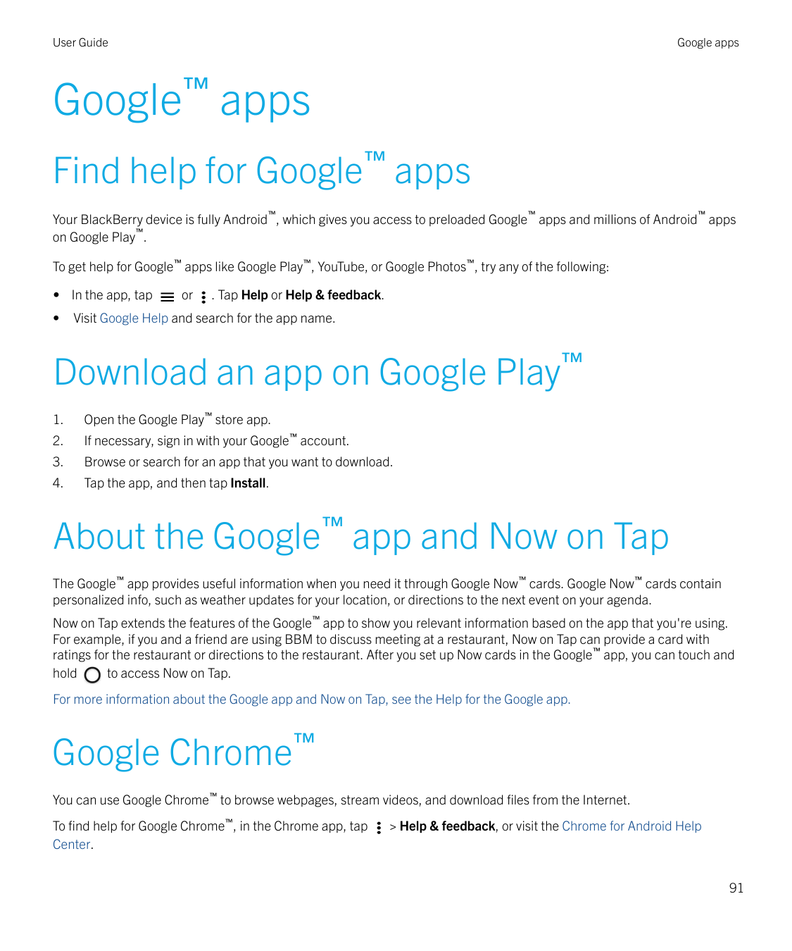 User GuideGoogle appsGoogle™ appsFind help for Google™ apps™™™Your BlackBerry device is fully Android , which gives you access t