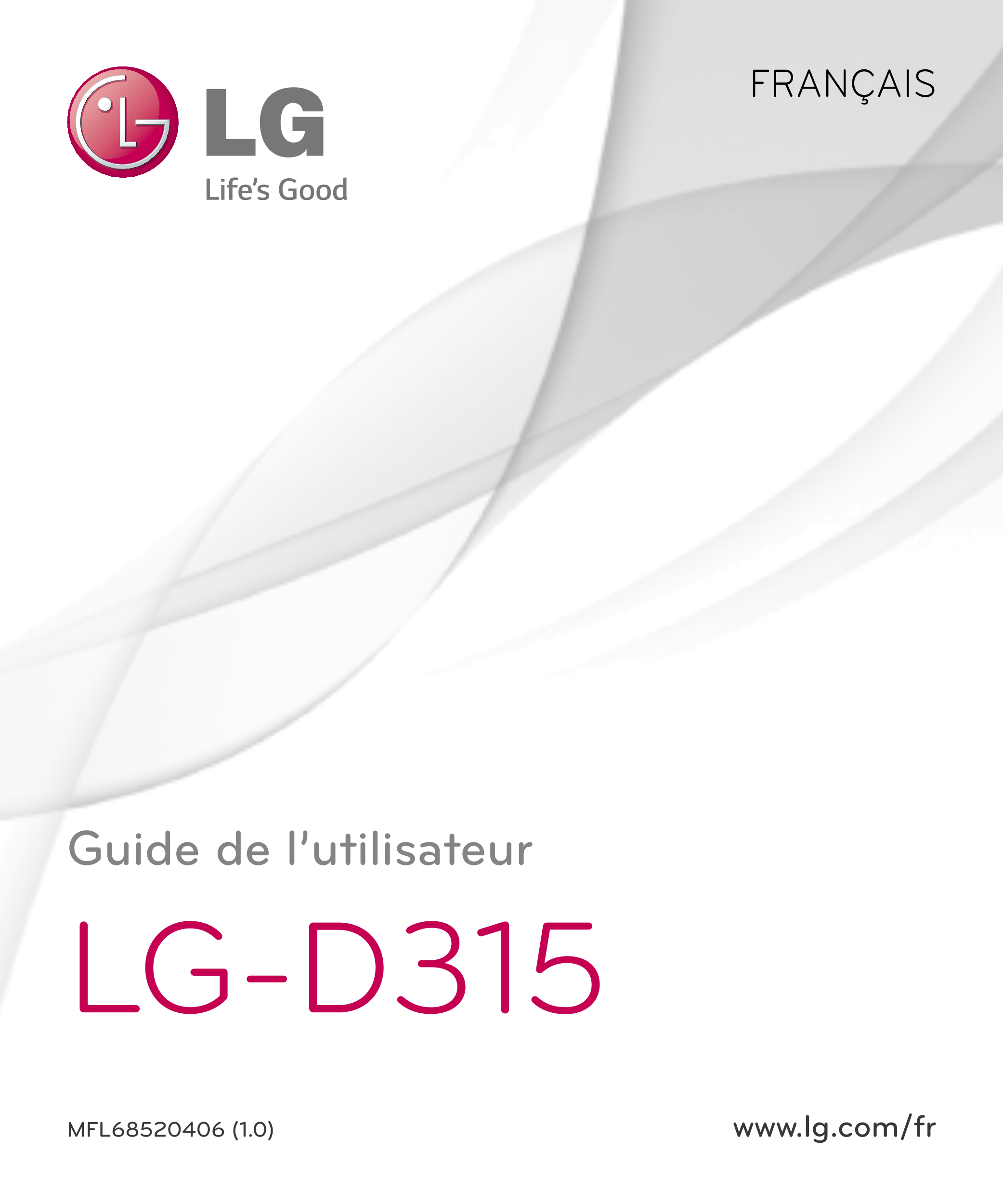 FRANÇAIS
Guide de l’utilisateur
LG-D315
MFL68520406 (1.0) www.lg.com/fr
1